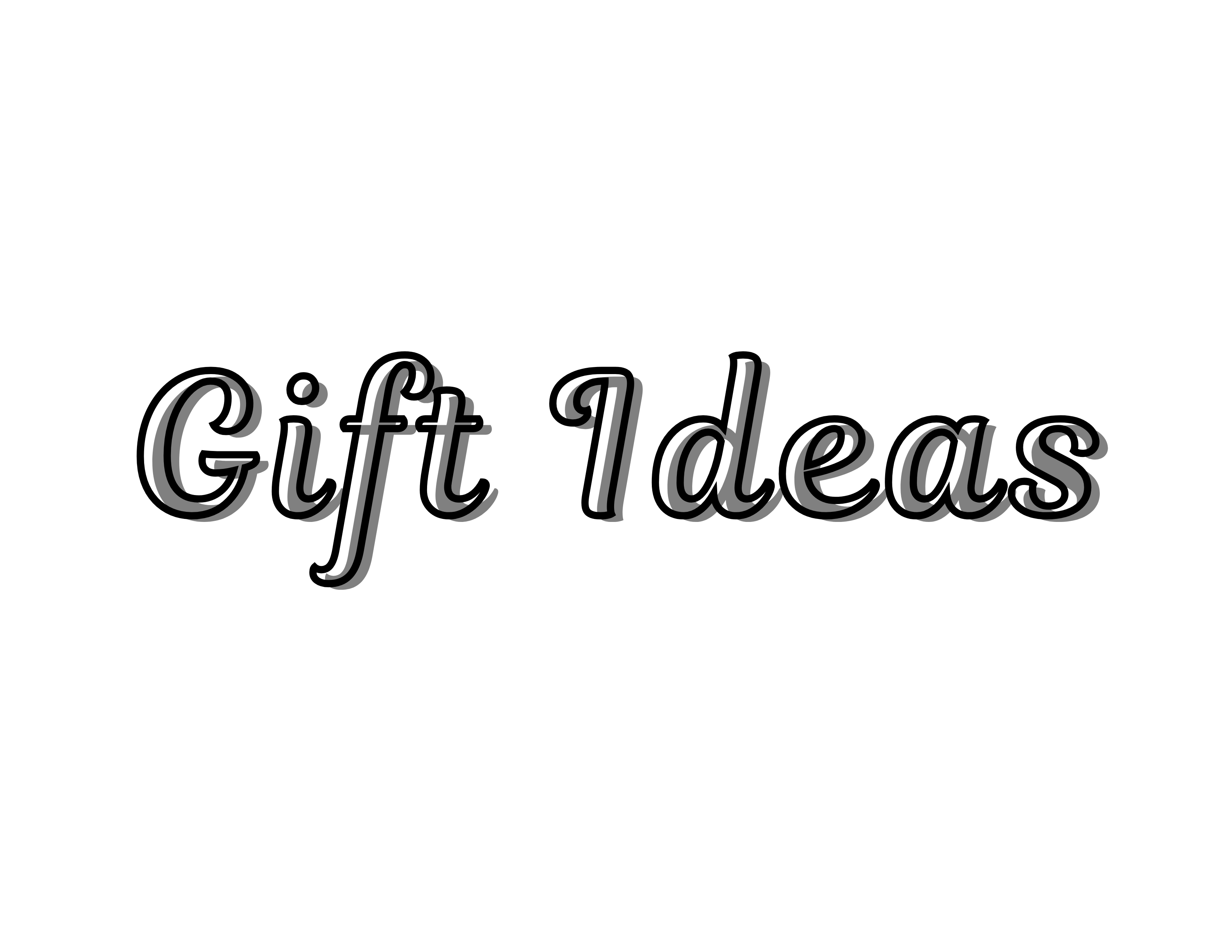 GIFT IDEAS