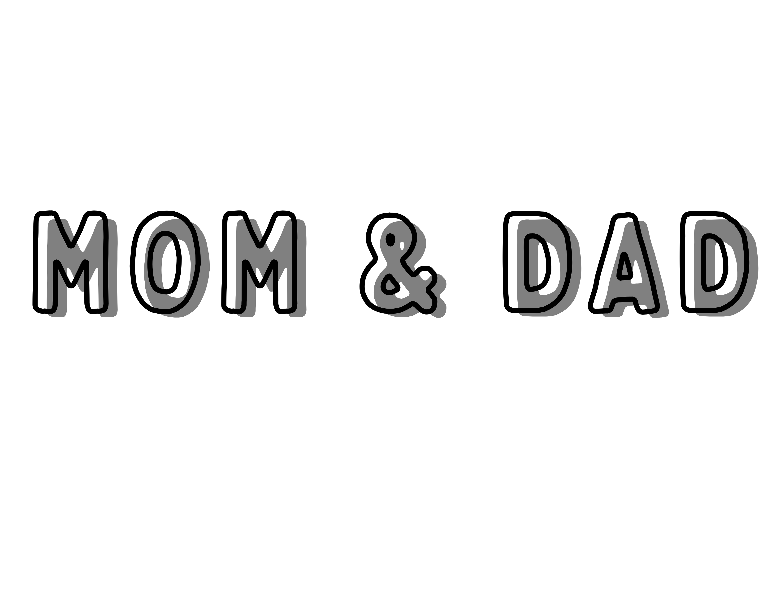 MOM and DAD