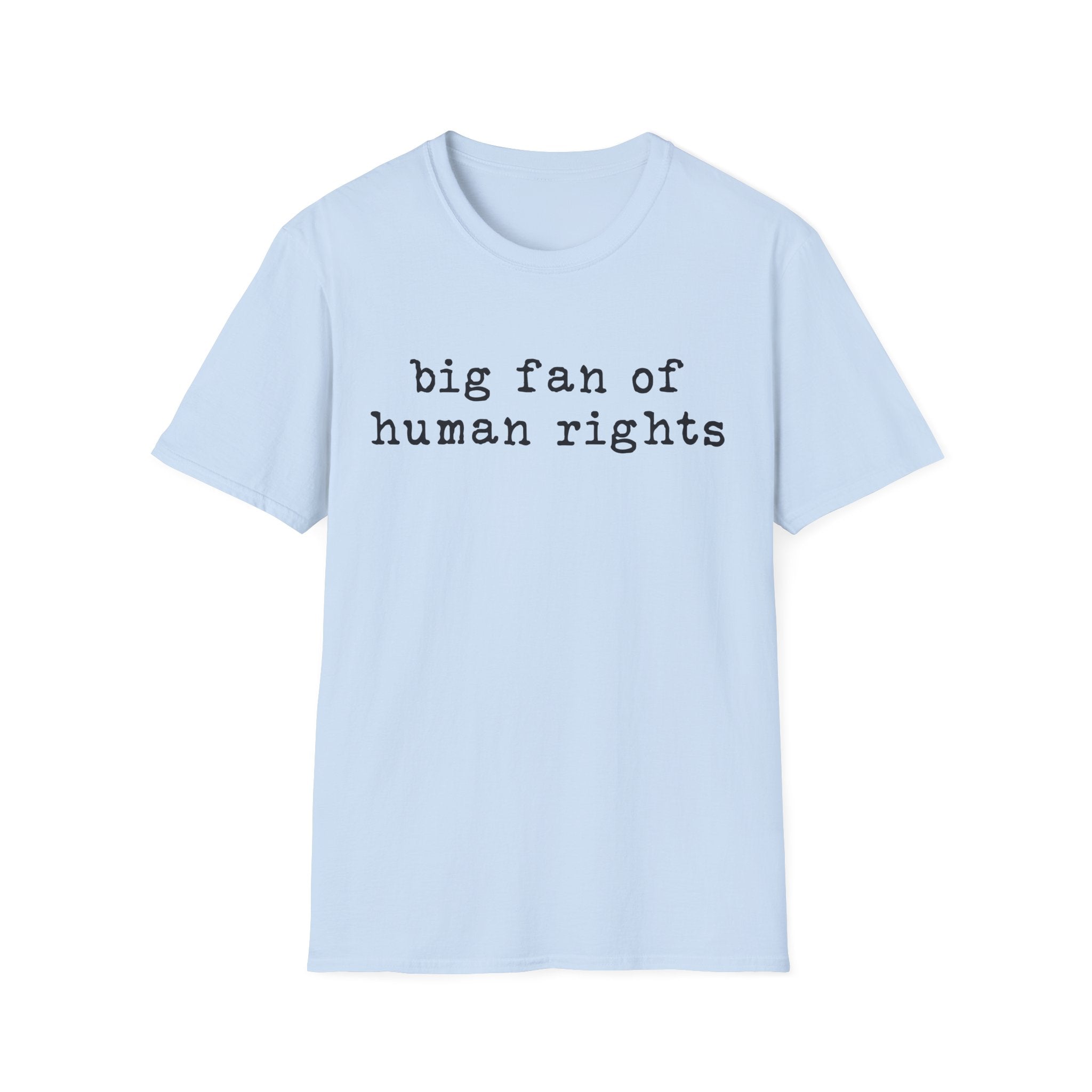 Human Rights T-Shirt - "big fan of human rights" Minimalist Tee