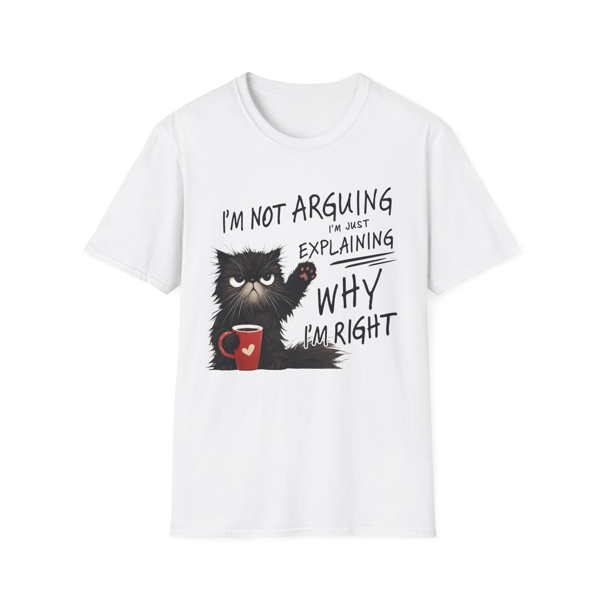 Funny Cat T-Shirt — "I'm Not Arguing I'm Just Explaining Why I'm Right" Graphic Tee