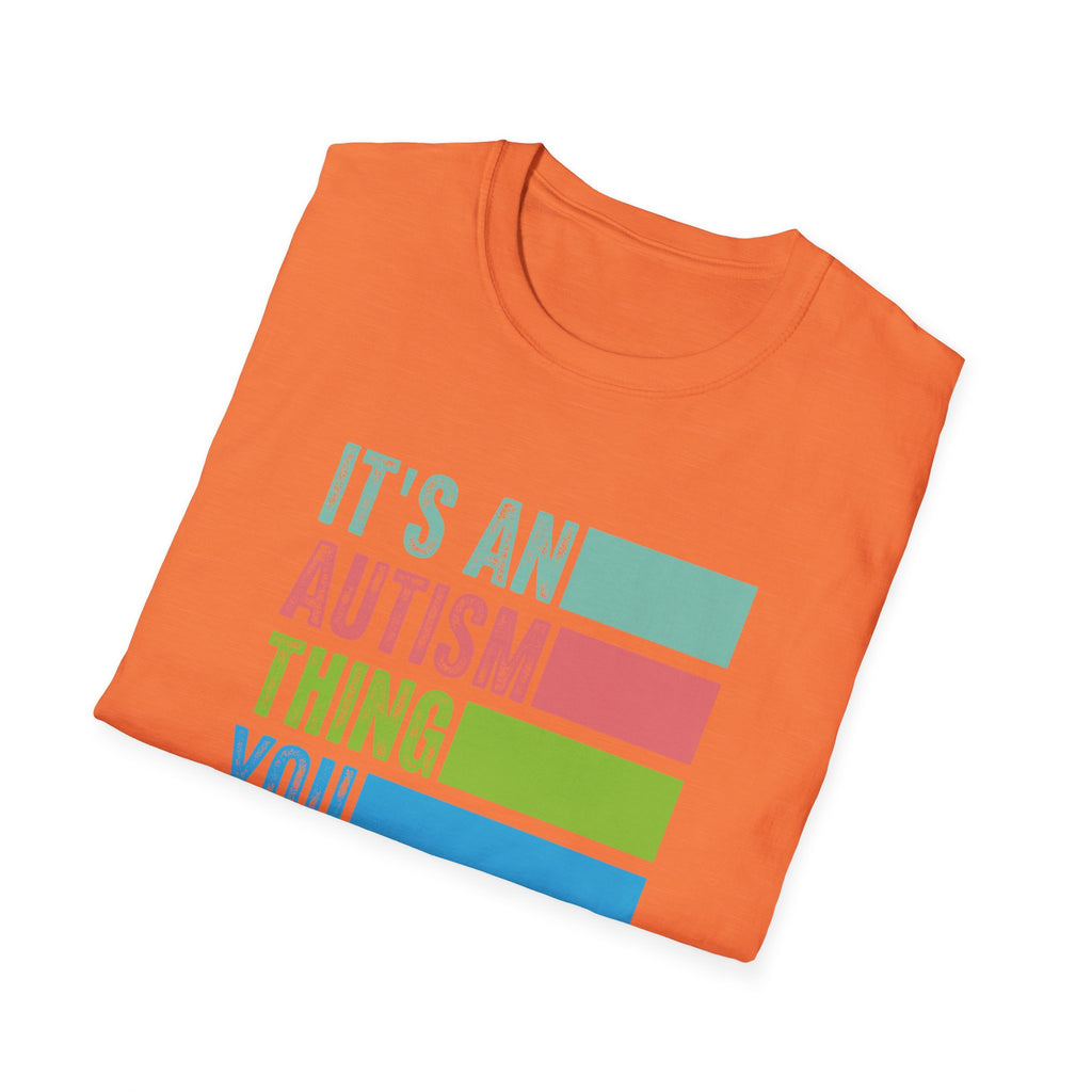 Autism Awareness T-Shirt — "It's An Autism Thing You Wouldn't Understand"