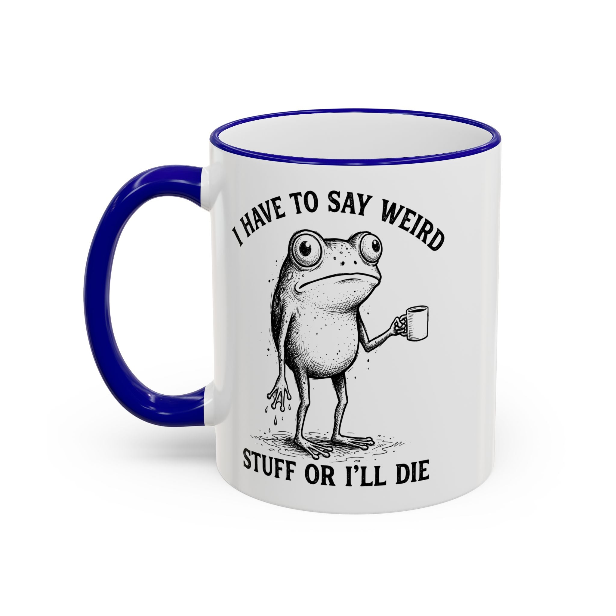 Funny Coffee Mug — "I Have Too Much Weird Stuff To Die" Accent Rim & Handle Mug