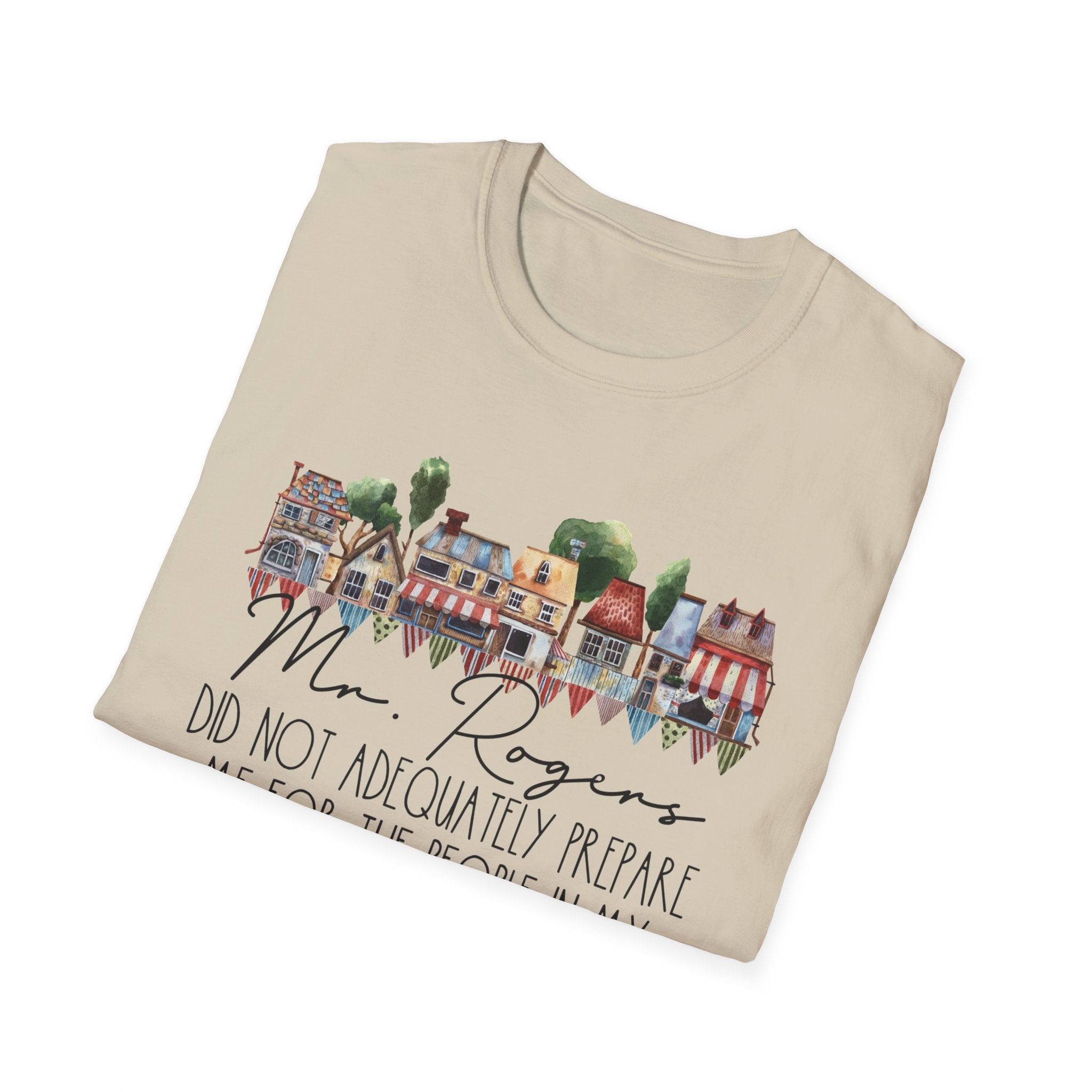 Neighborhood Houses T-Shirt — "Mr. Rogers did not adequately prepare me for the people in my neighborhood"