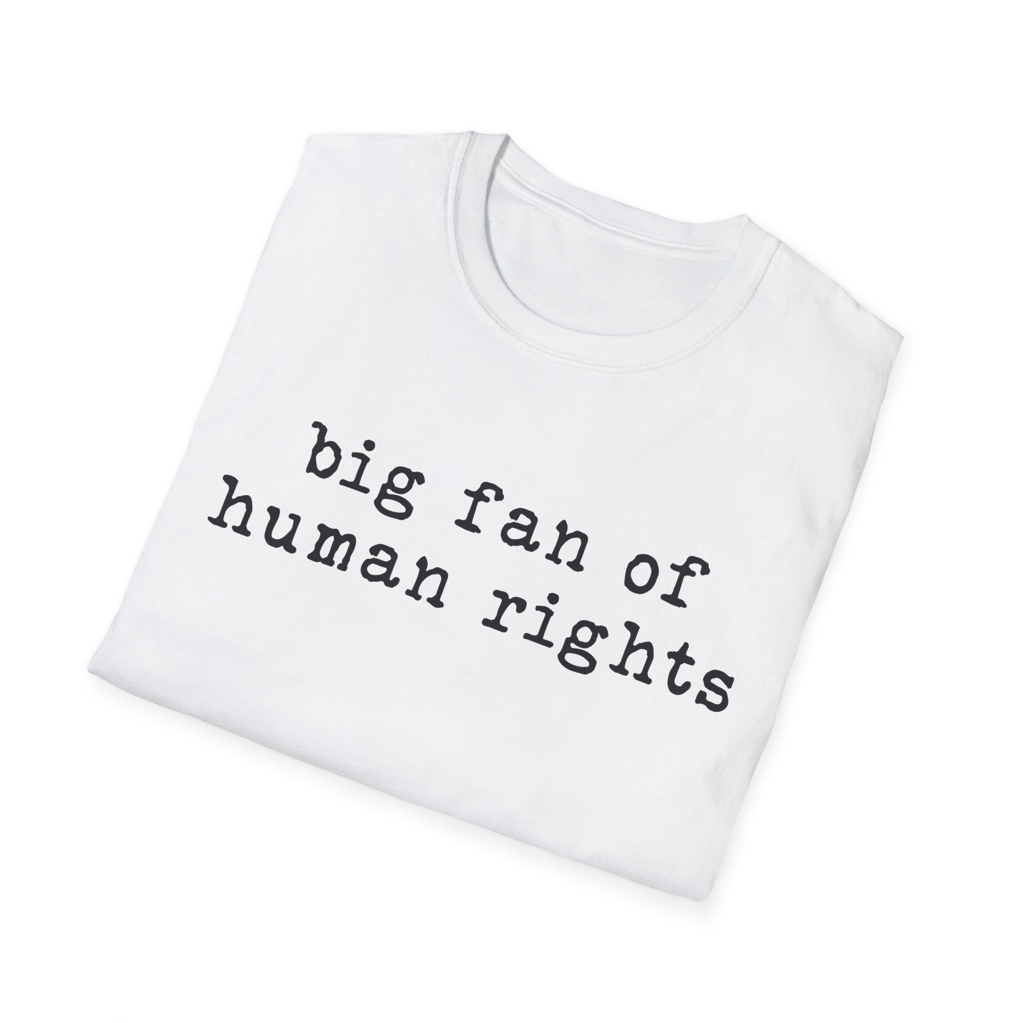 Human Rights T-Shirt - "big fan of human rights" Minimalist Tee