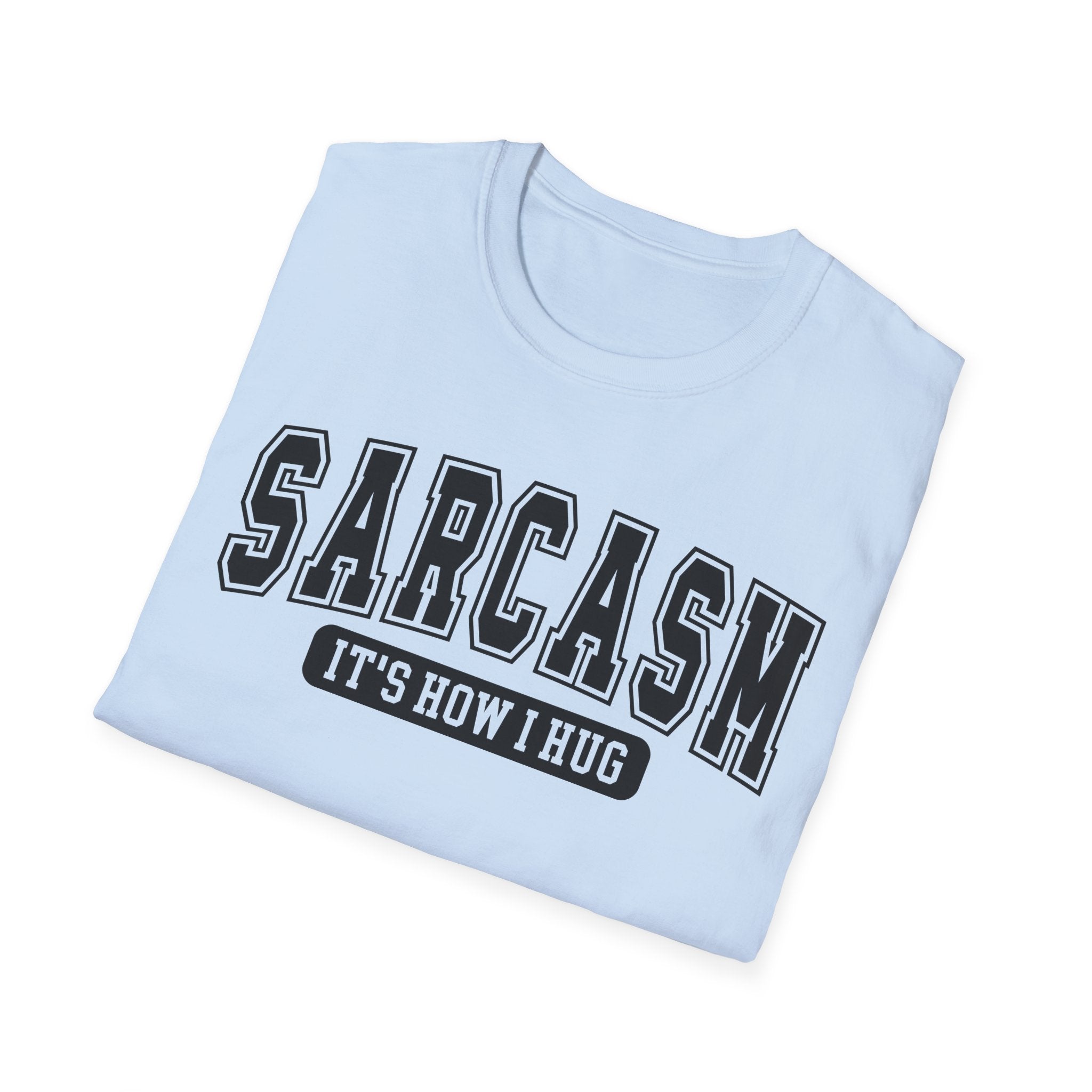 Sarcasm "It’s How I Hug" T-Shirt — Funny Sarcastic Graphic Tee