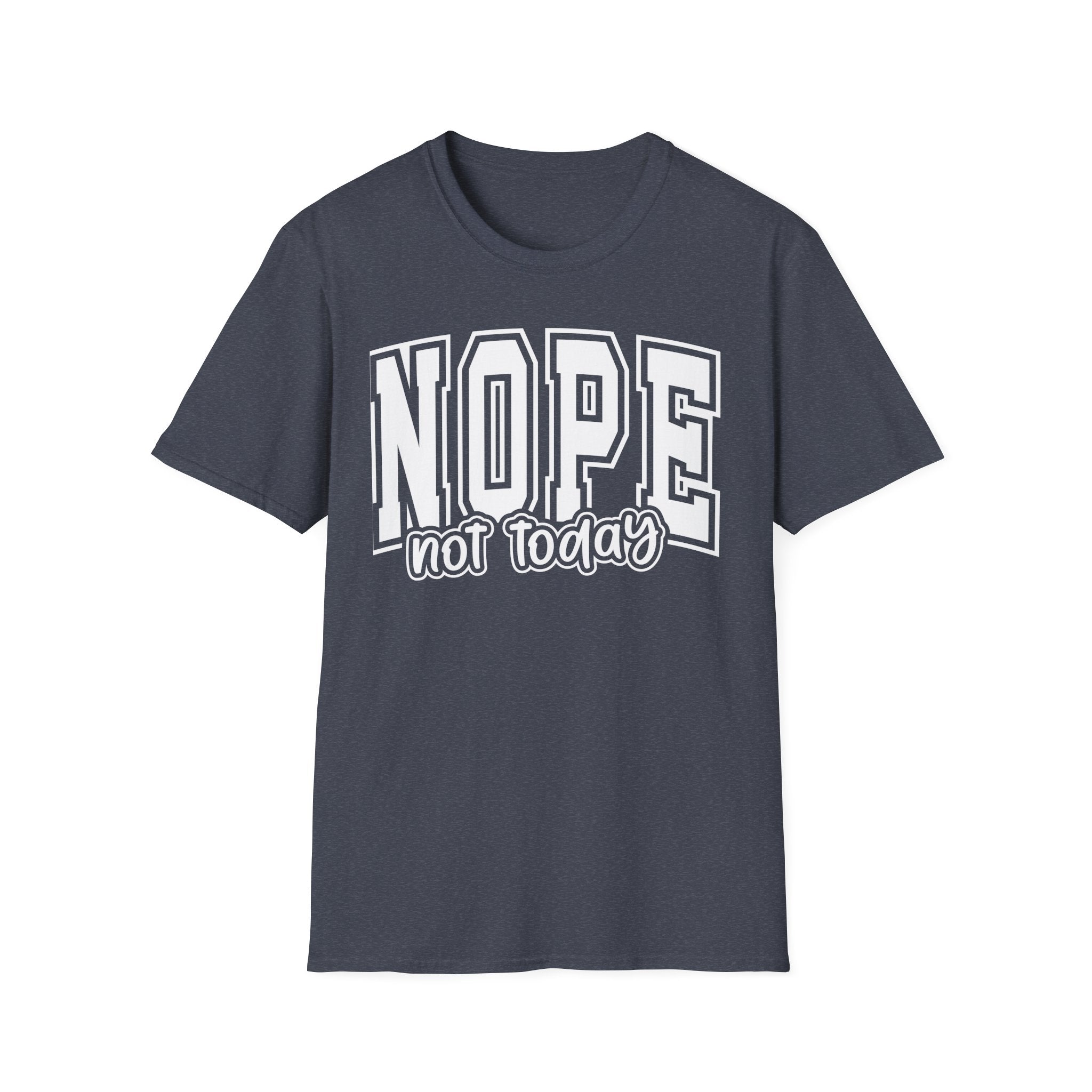 Nope Not Today T-Shirt – Funny Graphic Crew Tee for Casual Wear