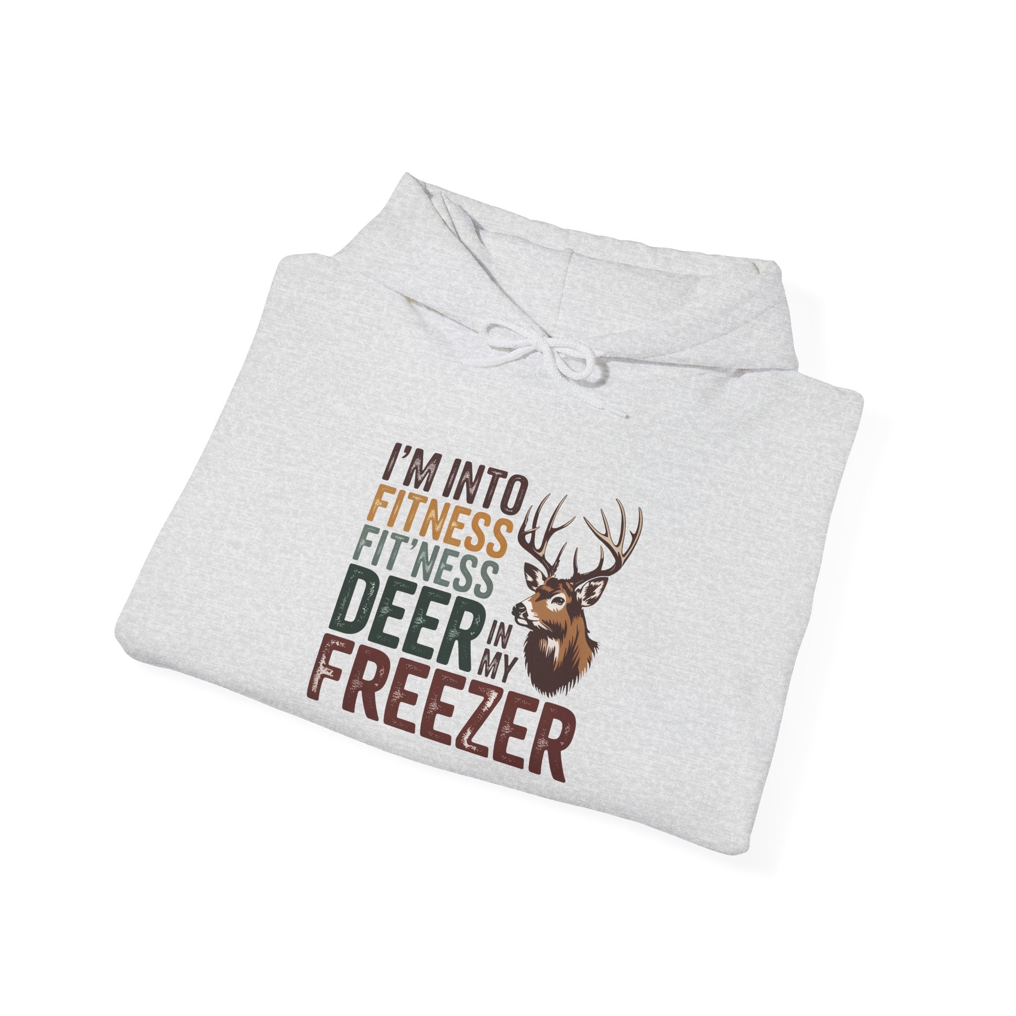 Hoodie — "I’m Into Fitness: Fit'ness Deer in My Freezer" Funny Hunting Sweatshirt