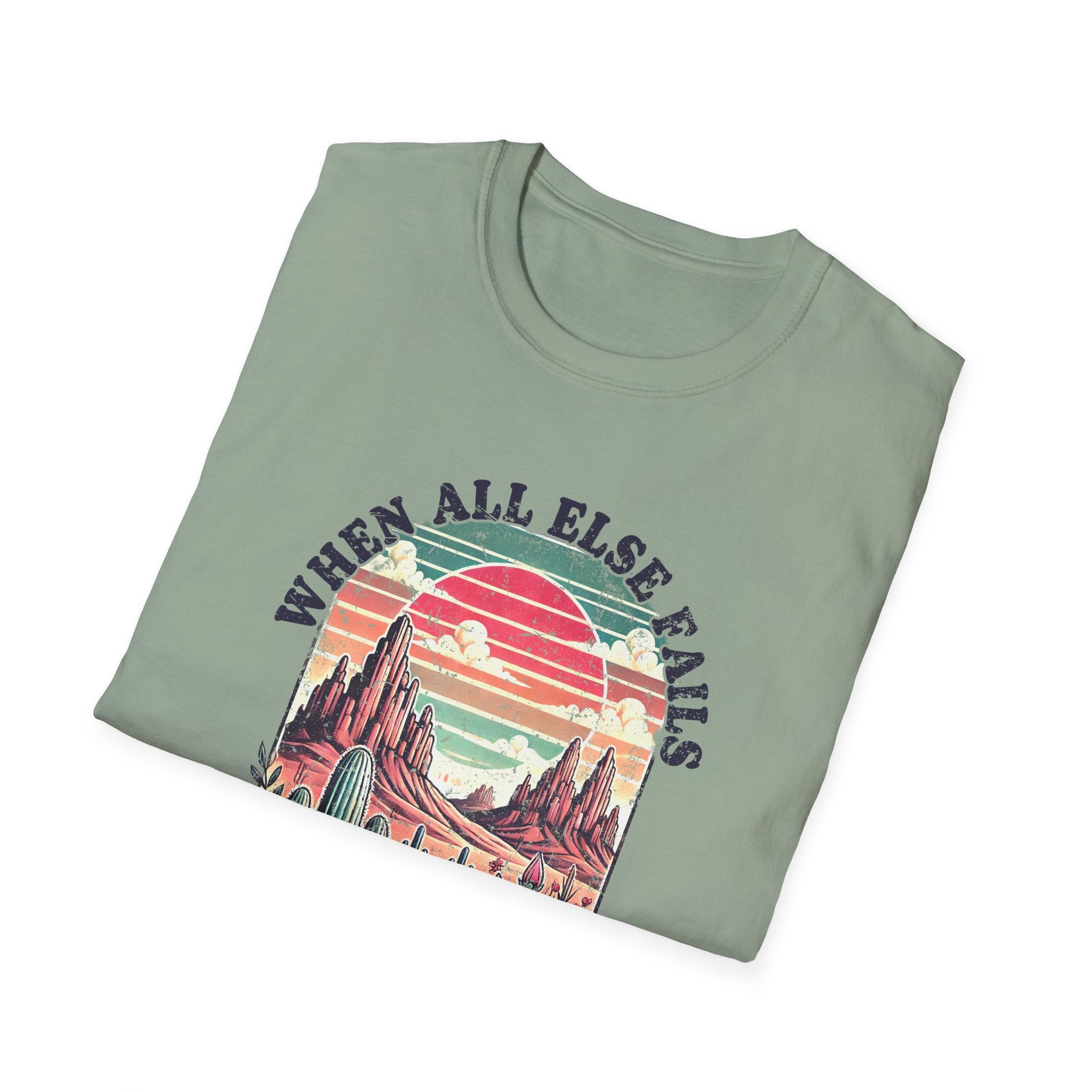 Faith-Based Graphic T-Shirt — "When All Else Fails, God Doesn't" Desert Sunset Design