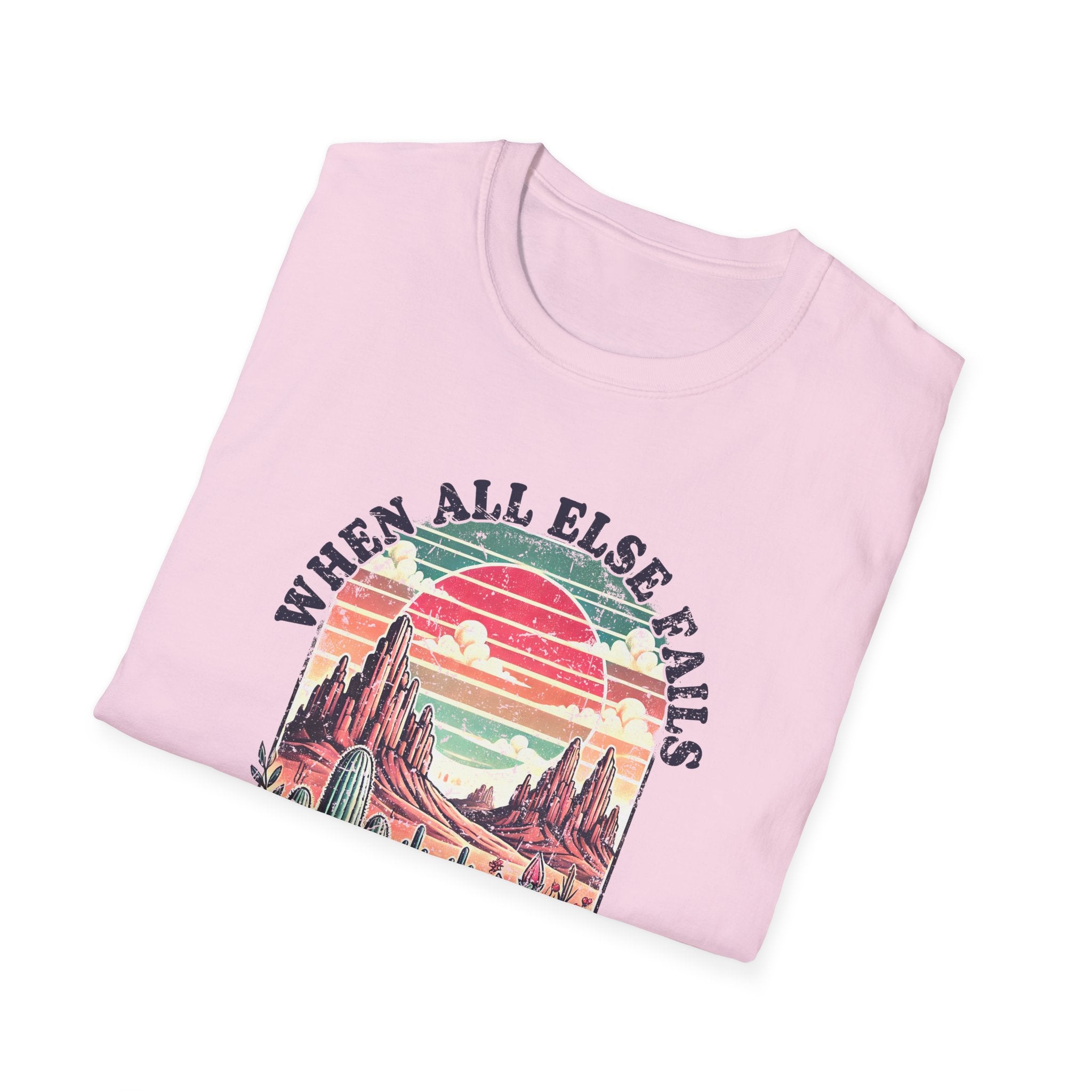 Faith-Based Graphic T-Shirt — "When All Else Fails, God Doesn't" Desert Sunset Design