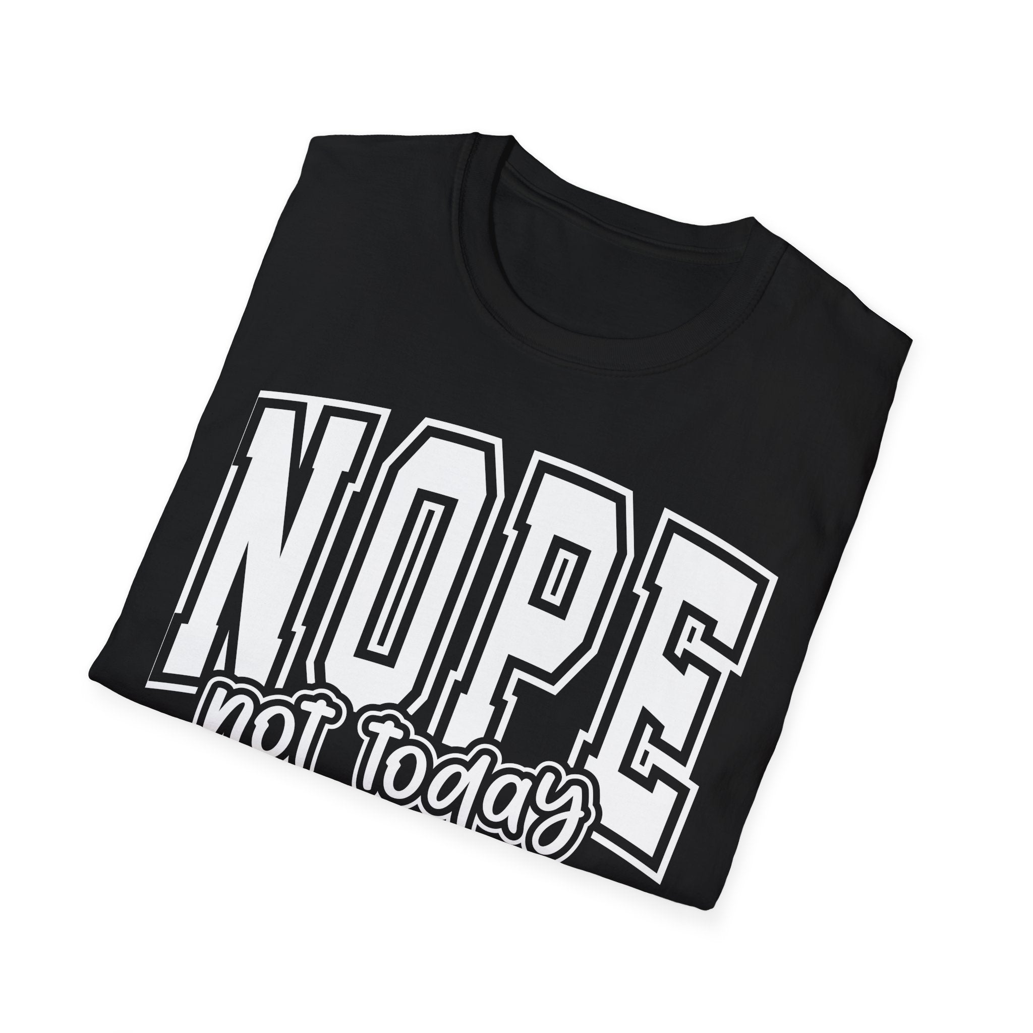 Nope Not Today T-Shirt – Funny Graphic Crew Tee for Casual Wear