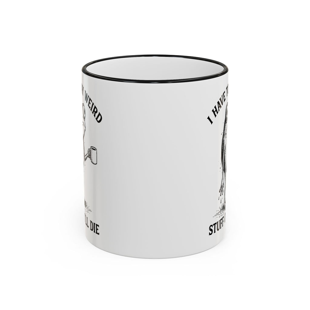 Funny Coffee Mug — "I Have Too Much Weird Stuff To Die" Accent Rim & Handle Mug