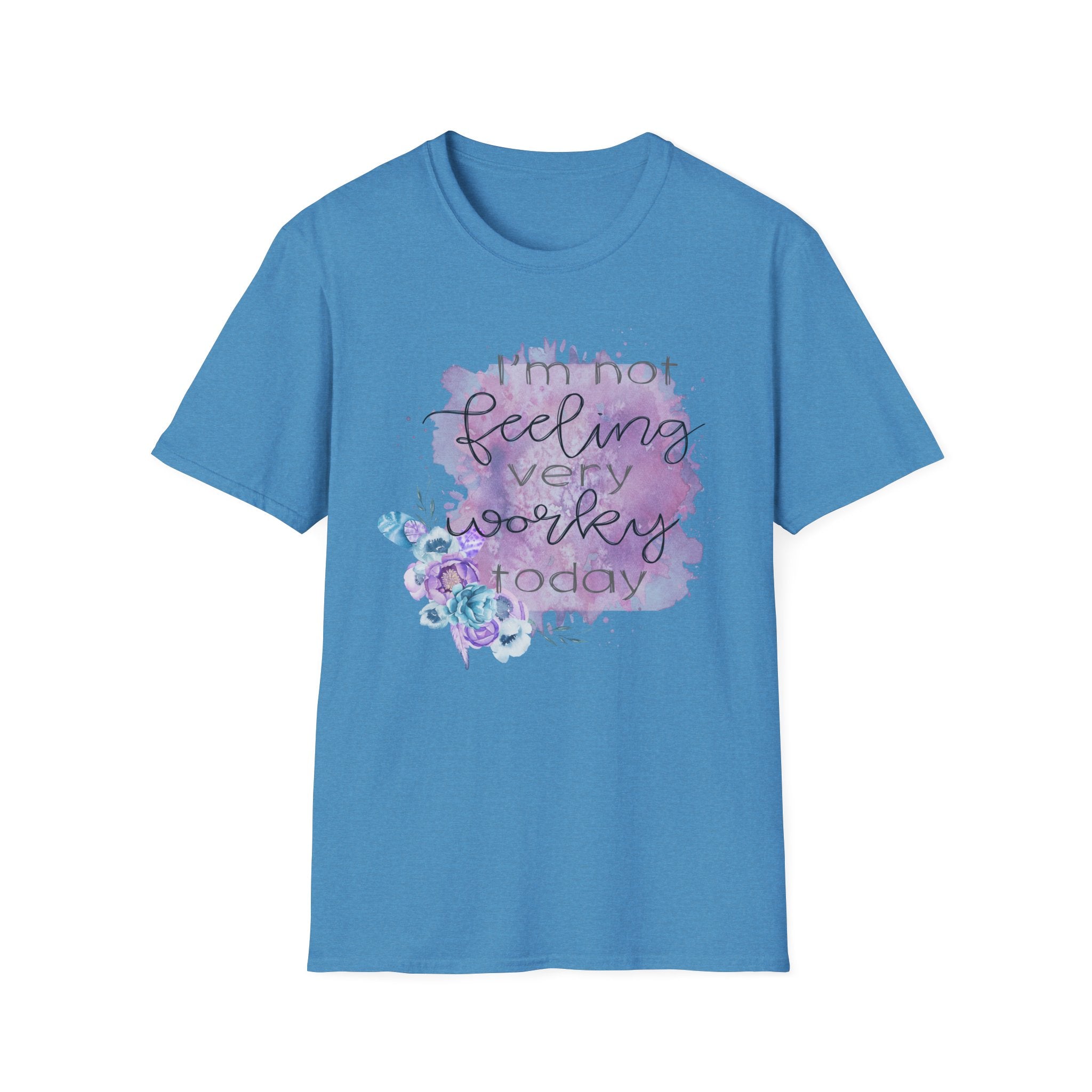 T-Shirt — "I'm Not Feeling Very Worky Today" Floral Graphic Tee