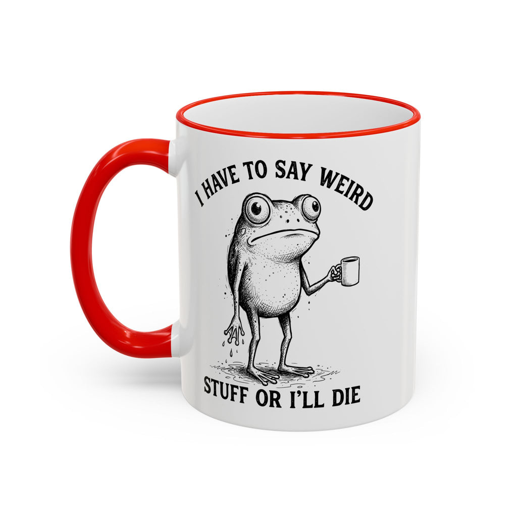 Funny Coffee Mug — "I Have Too Much Weird Stuff To Die" Accent Rim & Handle Mug