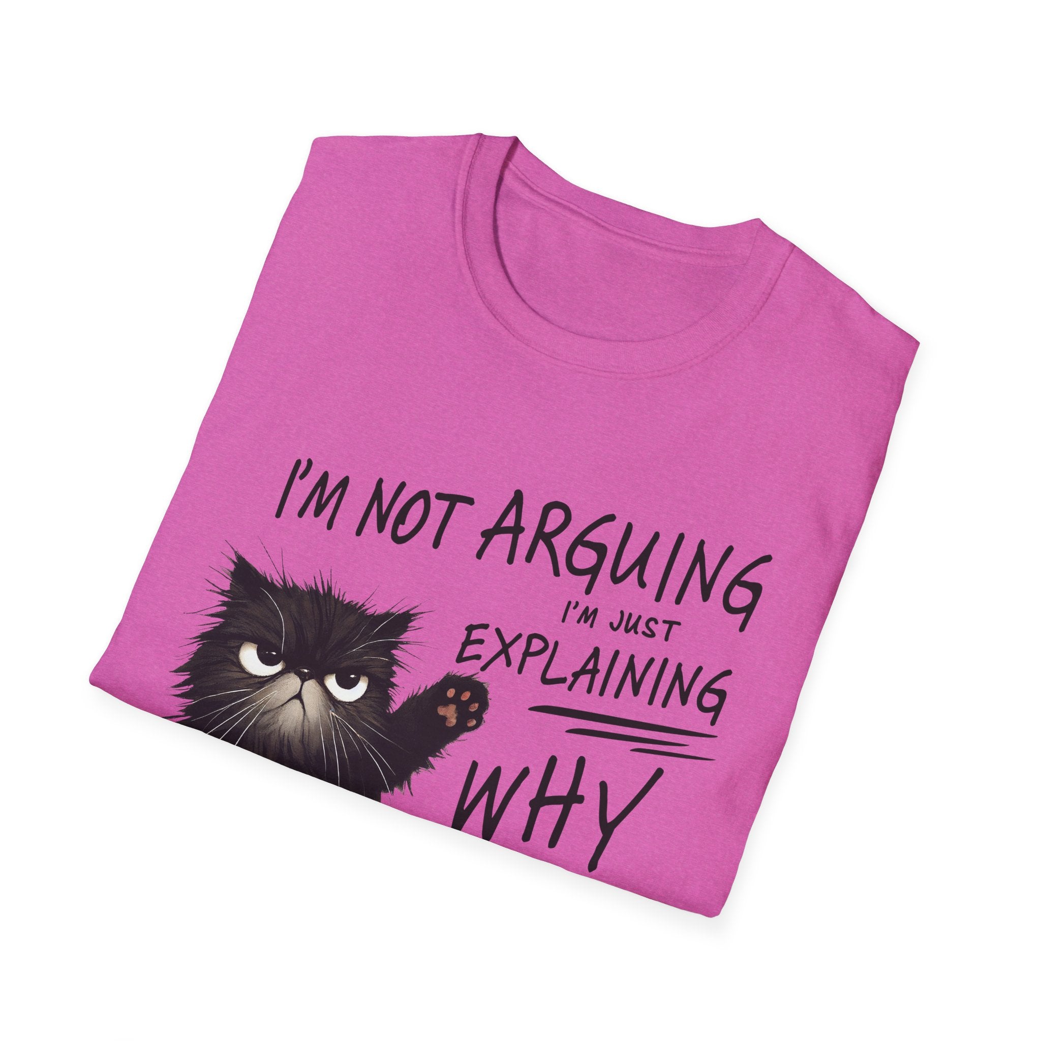 Funny Cat T-Shirt — "I'm Not Arguing I'm Just Explaining Why I'm Right" Graphic Tee
