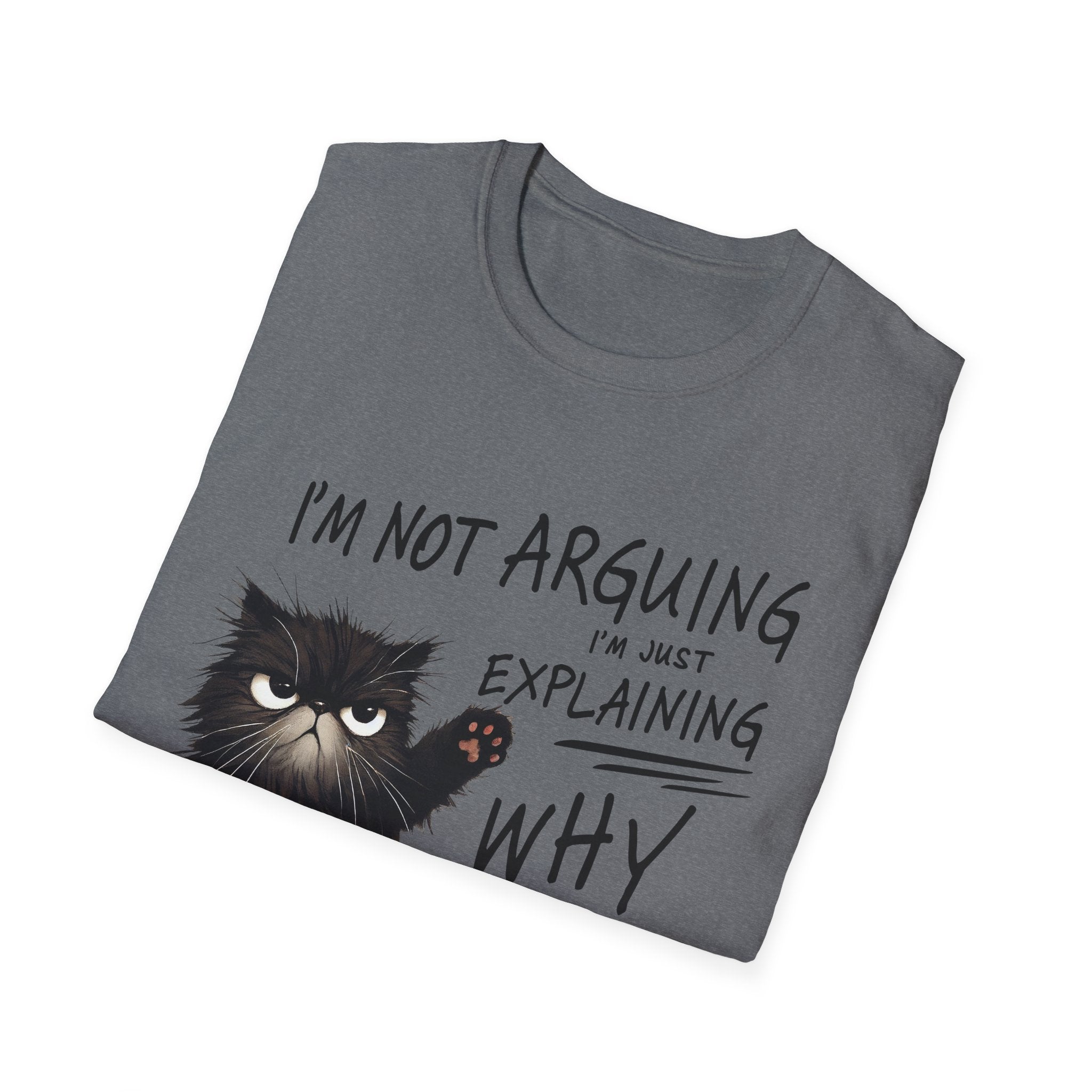 Funny Cat T-Shirt — "I'm Not Arguing I'm Just Explaining Why I'm Right" Graphic Tee
