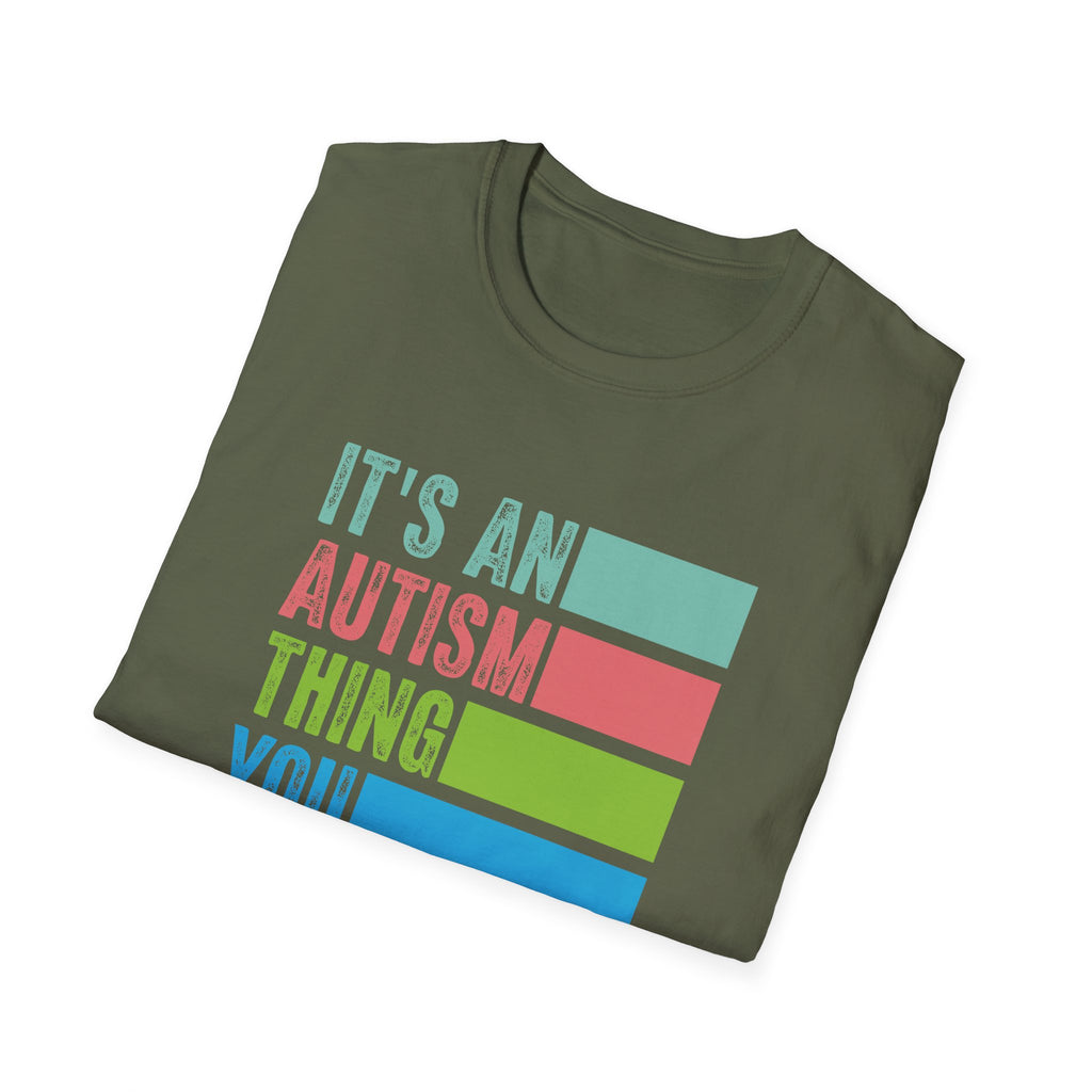 Autism Awareness T-Shirt — "It's An Autism Thing You Wouldn't Understand"