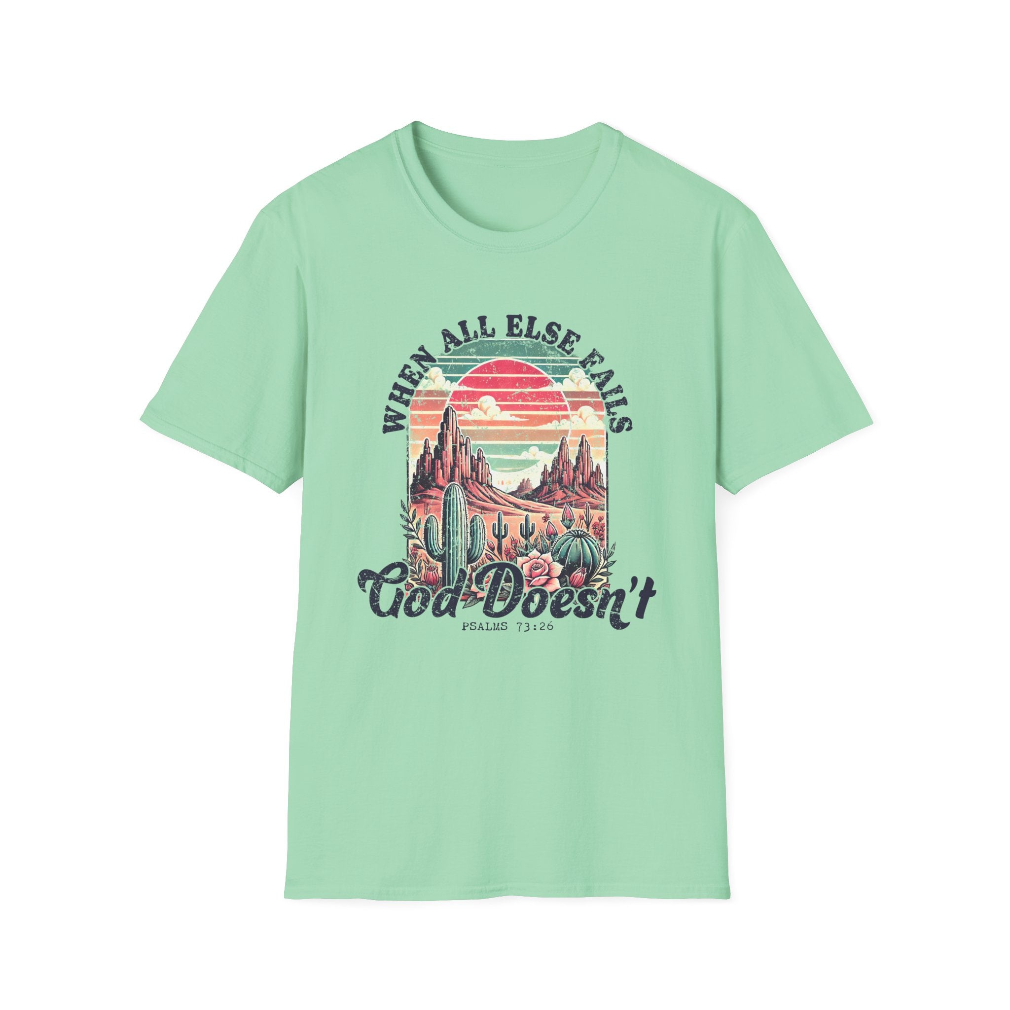 Faith-Based Graphic T-Shirt — "When All Else Fails, God Doesn't" Desert Sunset Design