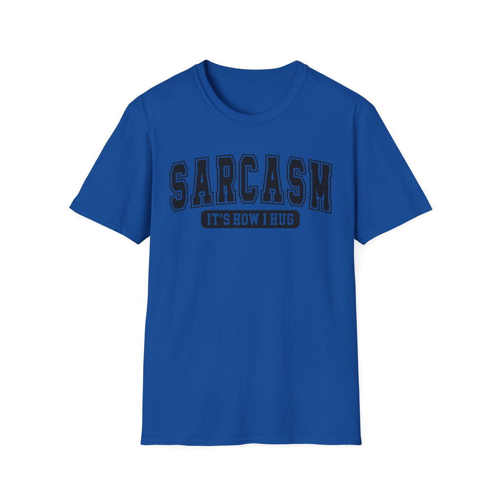 Sarcasm "It’s How I Hug" T-Shirt — Funny Sarcastic Graphic Tee