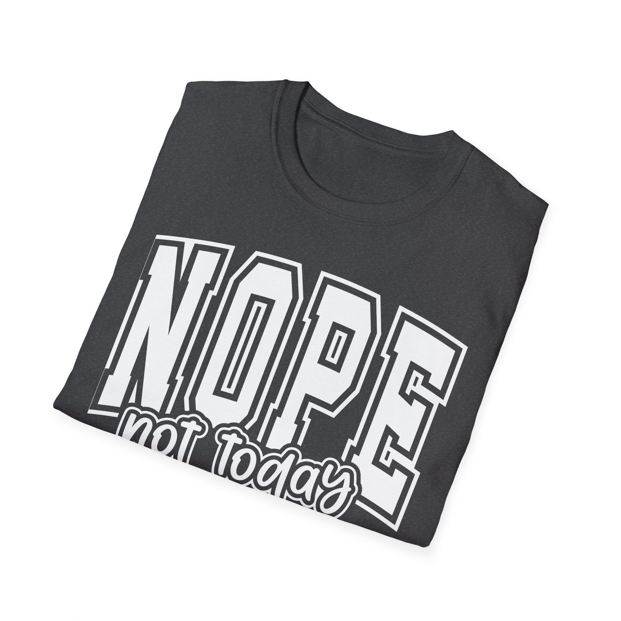 Nope Not Today T-Shirt – Funny Graphic Crew Tee for Casual Wear
