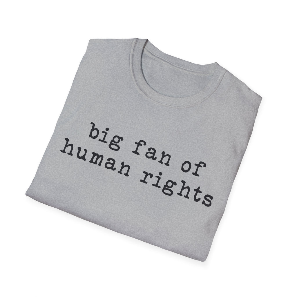 Human Rights T-Shirt - "big fan of human rights" Minimalist Tee