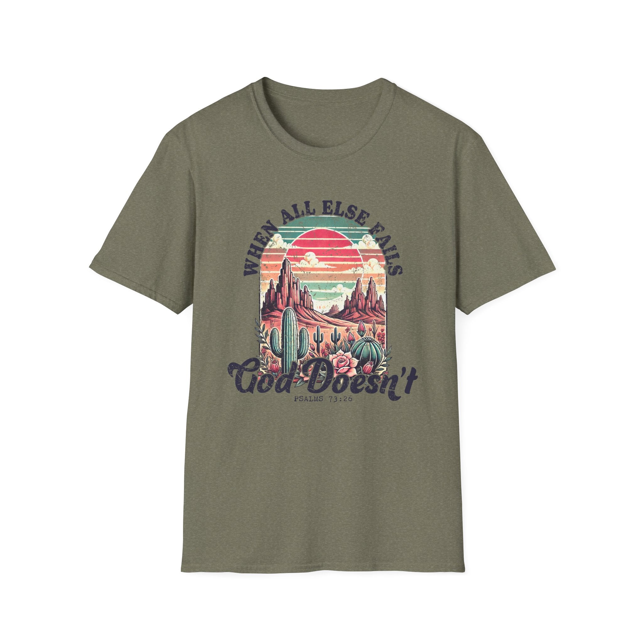 Faith-Based Graphic T-Shirt — "When All Else Fails, God Doesn't" Desert Sunset Design