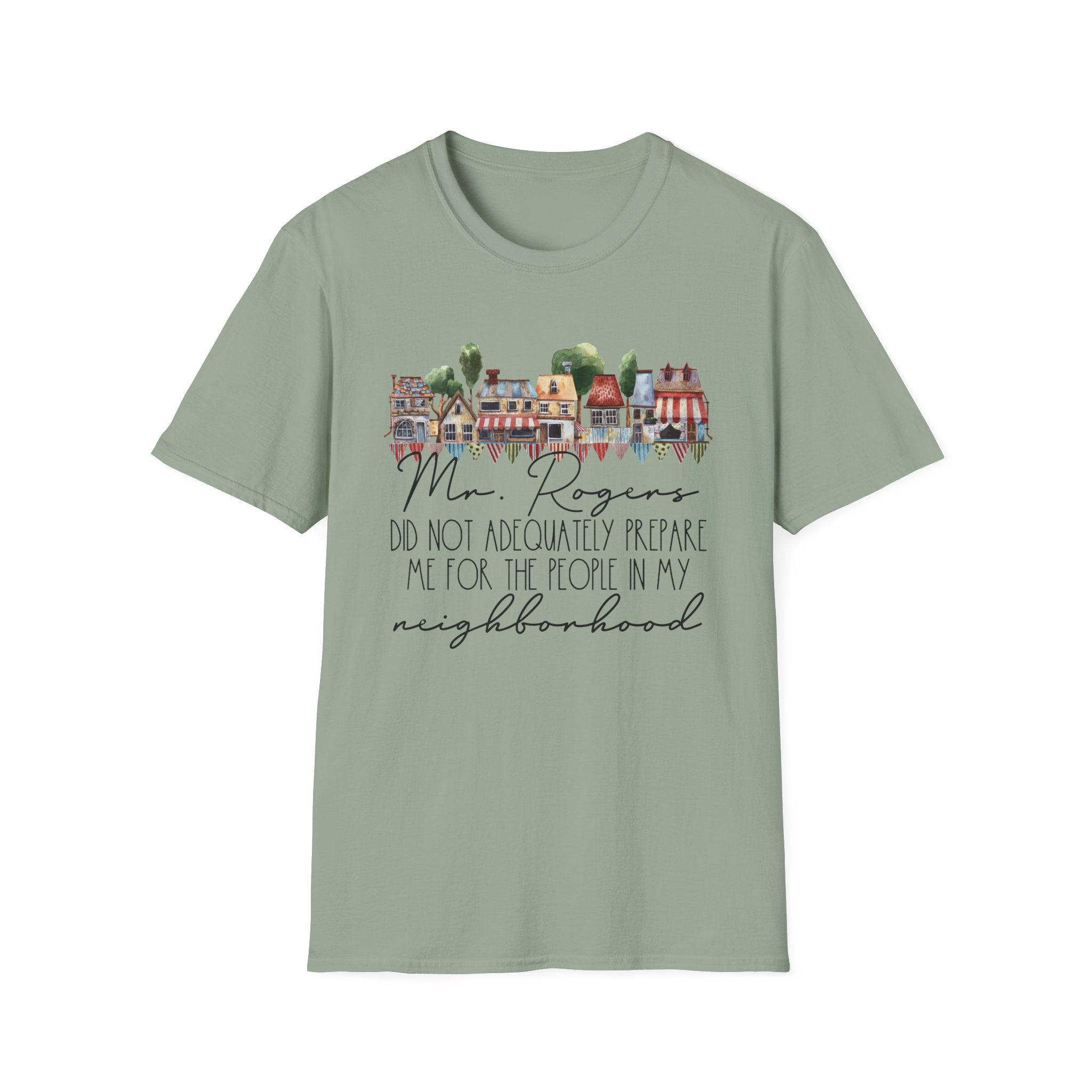 Neighborhood Houses T-Shirt — "Mr. Rogers did not adequately prepare me for the people in my neighborhood"