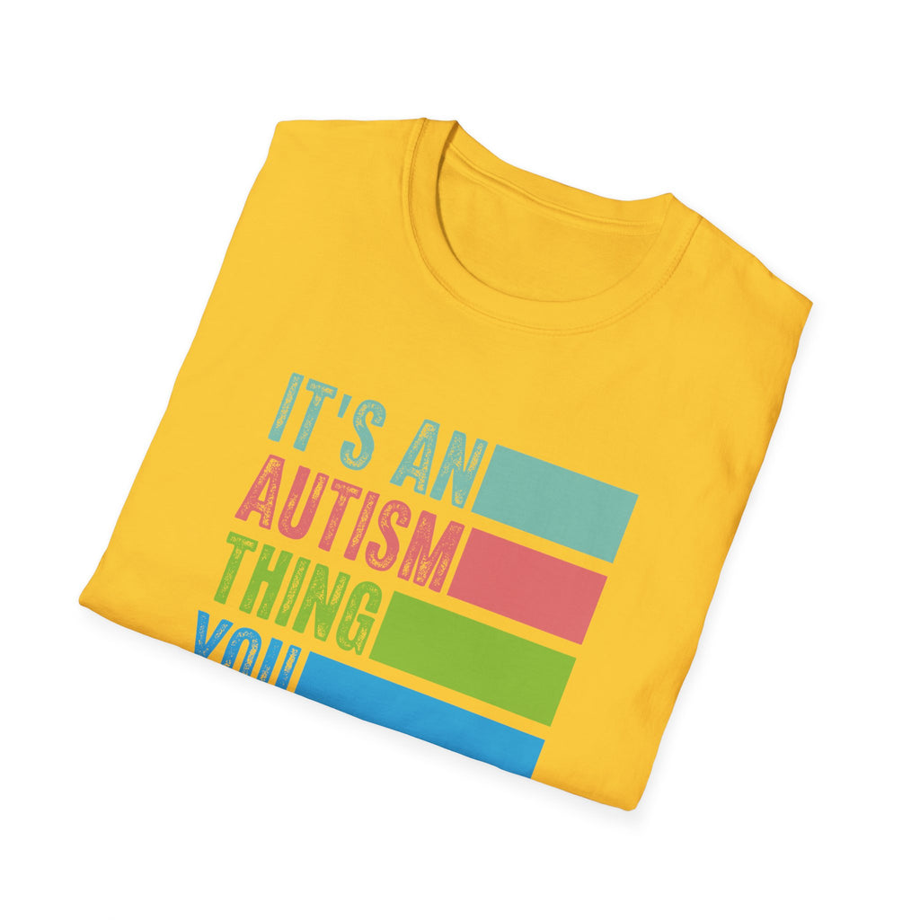 Autism Awareness T-Shirt — "It's An Autism Thing You Wouldn't Understand"
