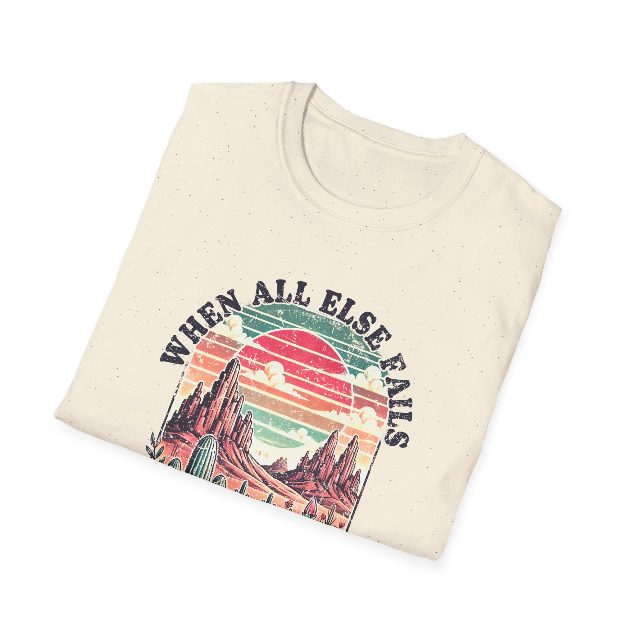 Faith-Based Graphic T-Shirt — "When All Else Fails, God Doesn't" Desert Sunset Design