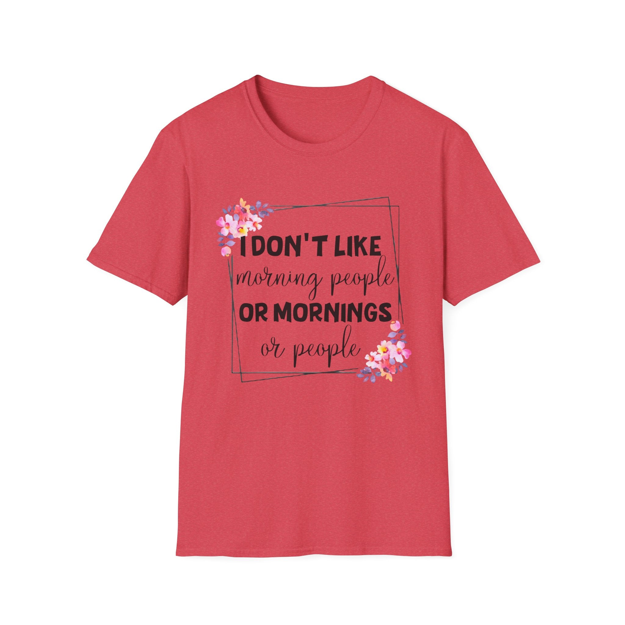 I Don't Like Morning People or Mornings T-Shirt