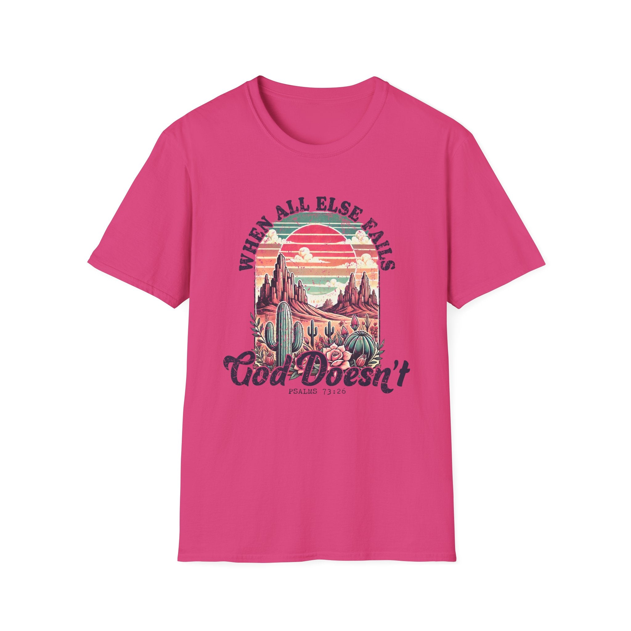 Faith-Based Graphic T-Shirt — "When All Else Fails, God Doesn't" Desert Sunset Design