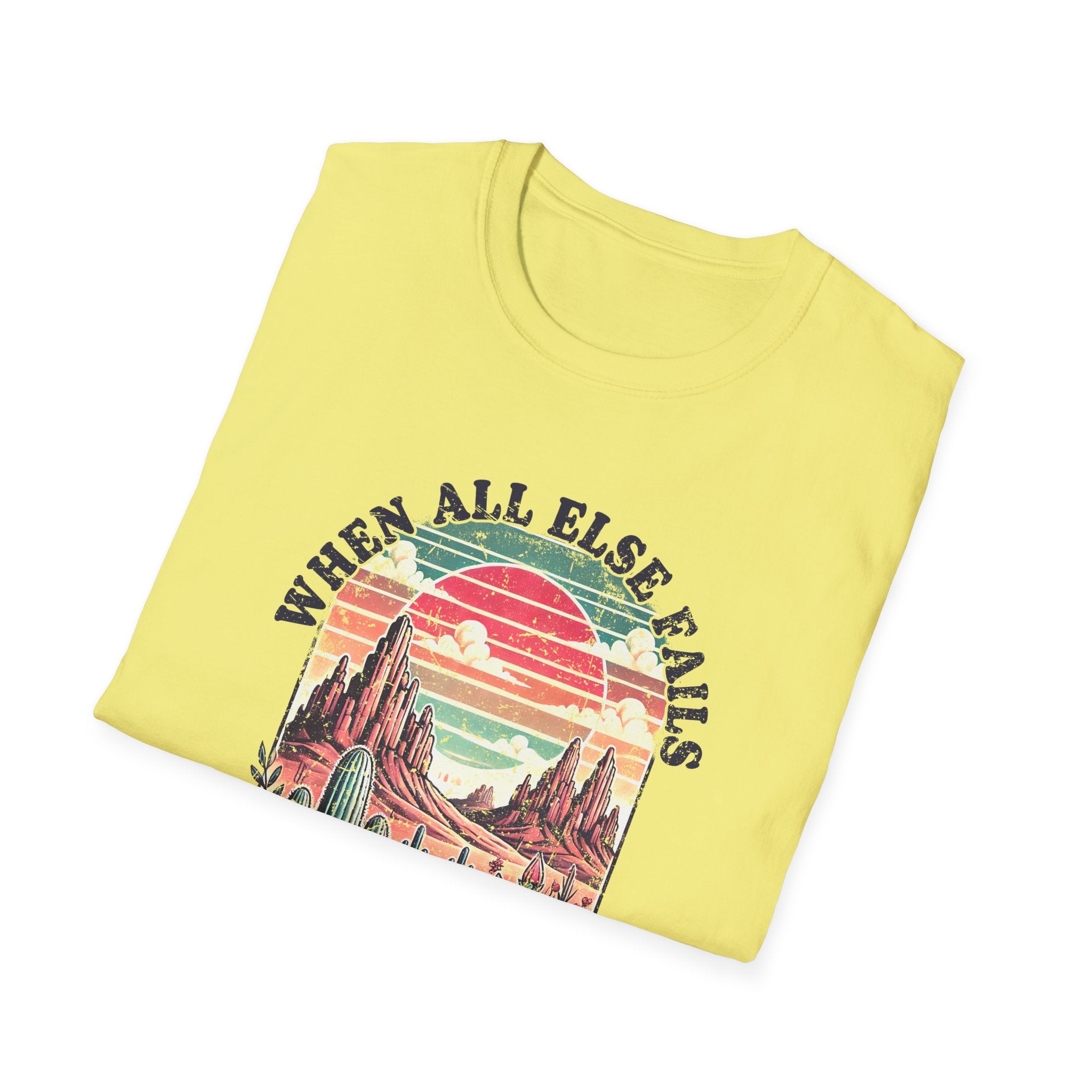 Faith-Based Graphic T-Shirt — "When All Else Fails, God Doesn't" Desert Sunset Design