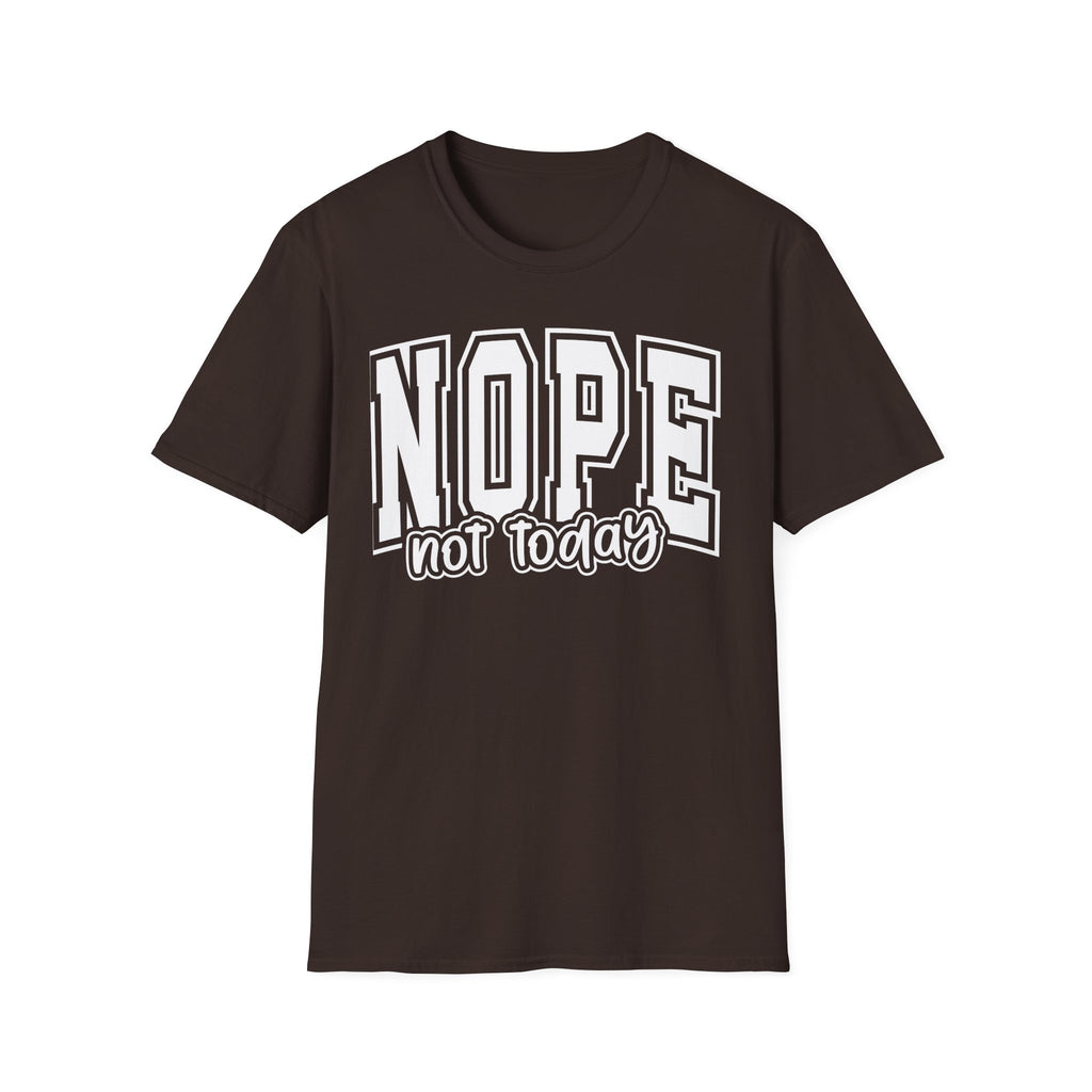 Nope Not Today T-Shirt – Funny Graphic Crew Tee for Casual Wear
