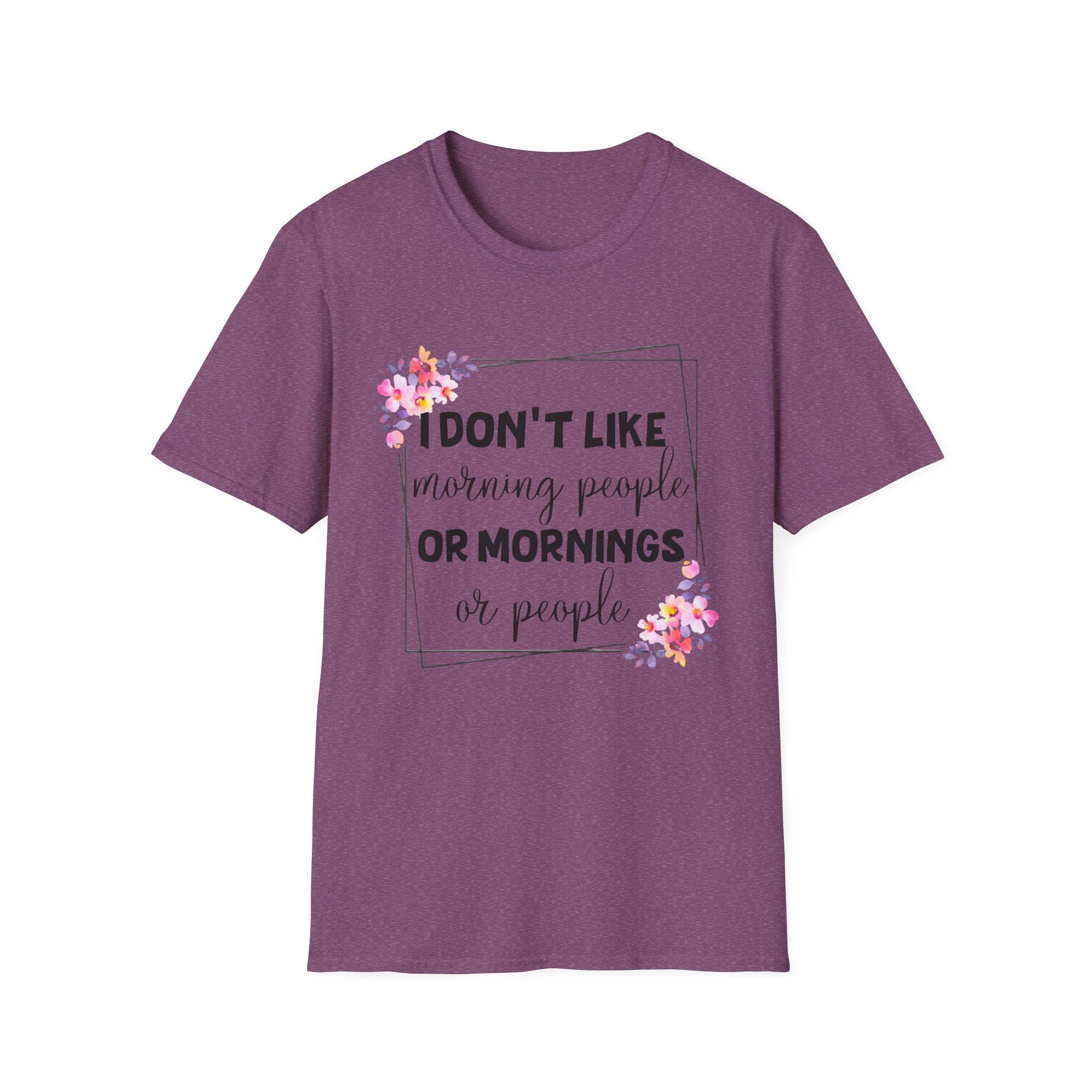 I Don't Like Morning People or Mornings T-Shirt