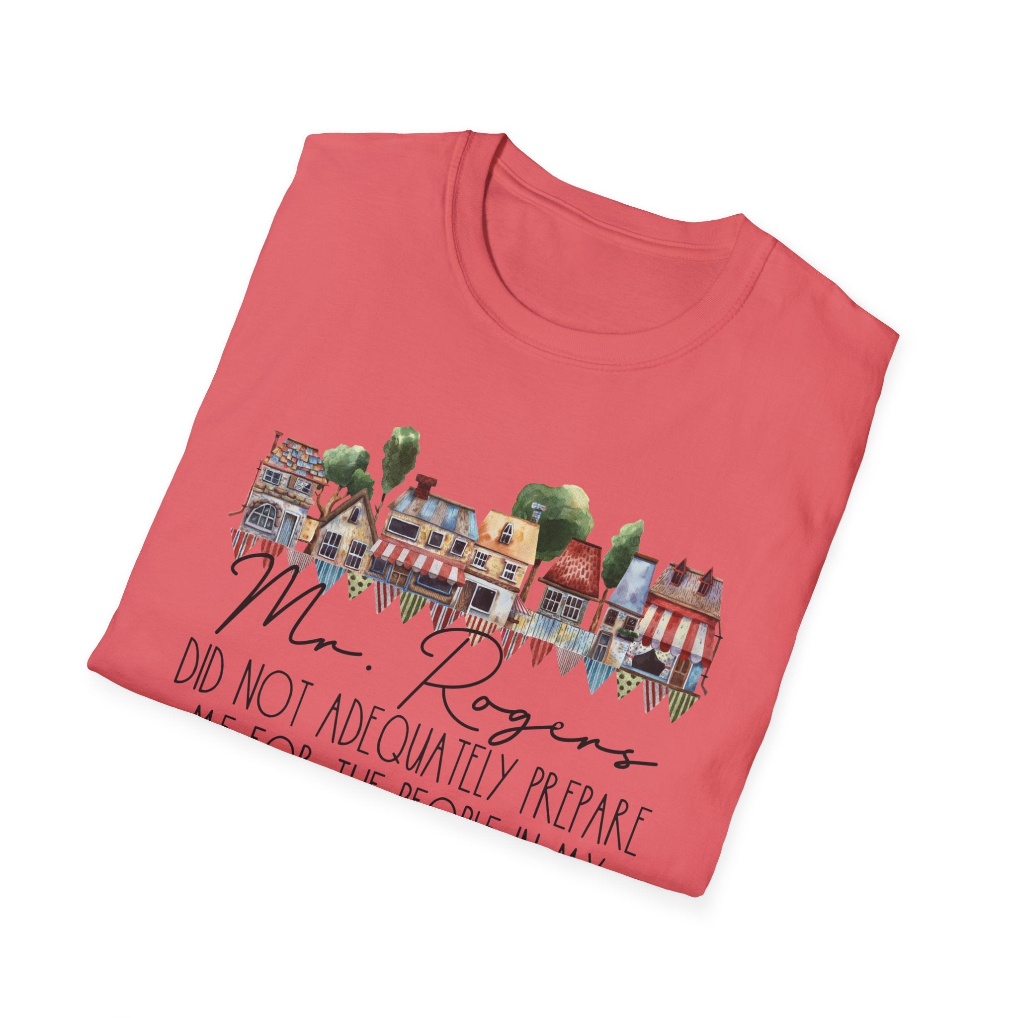Neighborhood Houses T-Shirt — "Mr. Rogers did not adequately prepare me for the people in my neighborhood"