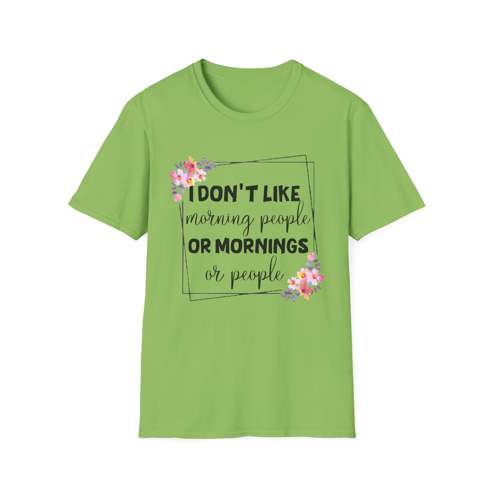 I Don't Like Morning People or Mornings T-Shirt