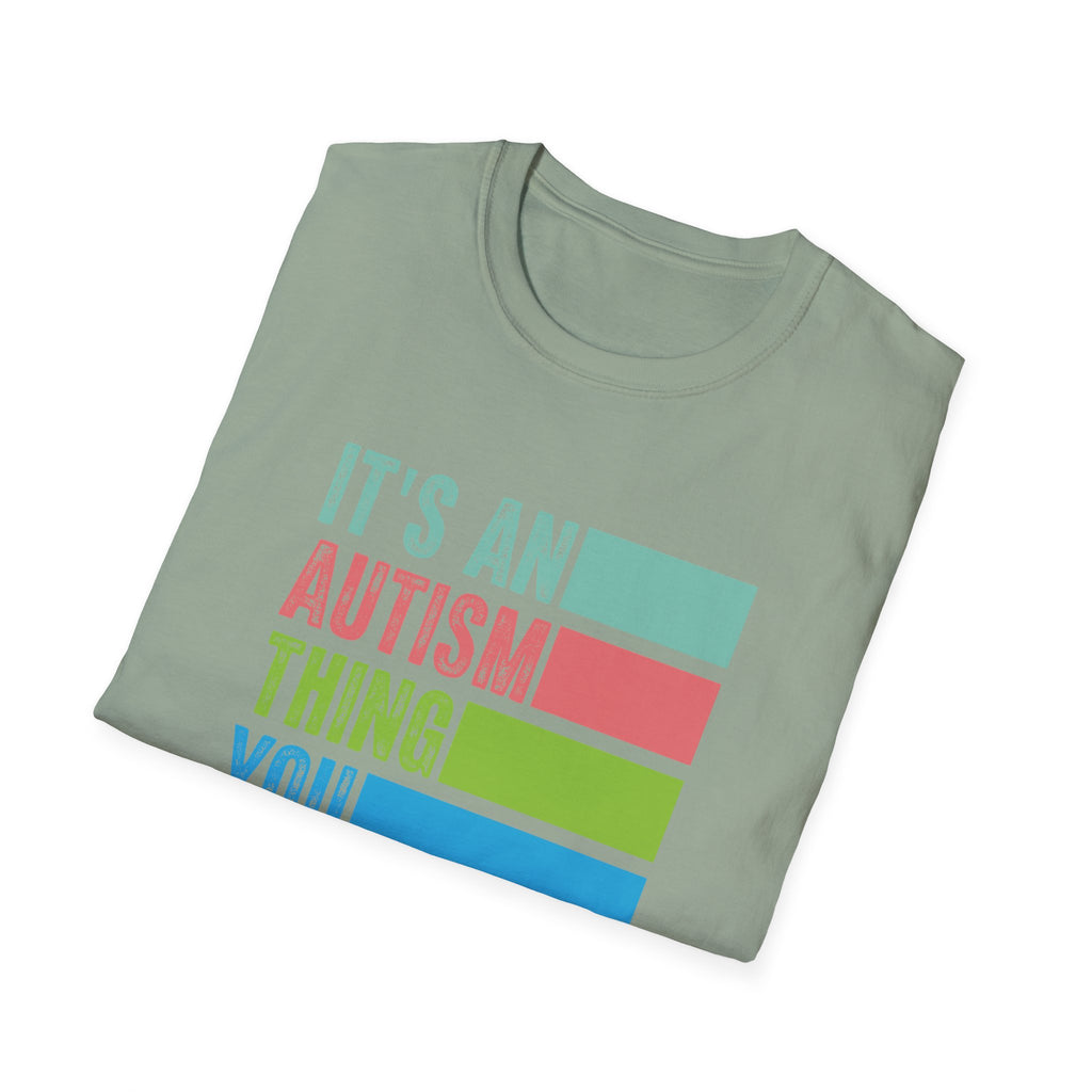 Autism Awareness T-Shirt — "It's An Autism Thing You Wouldn't Understand"