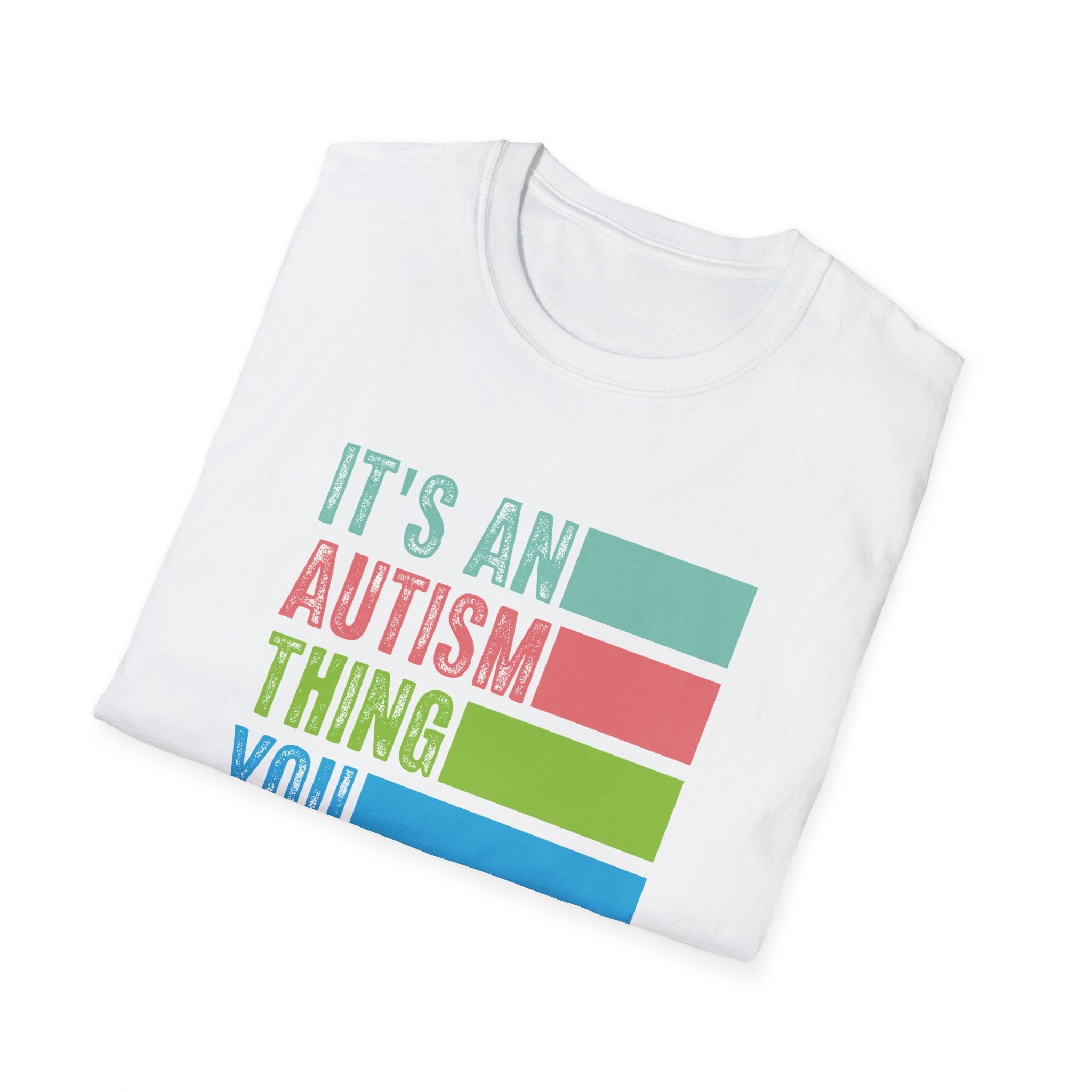 Autism Awareness T-Shirt — "It's An Autism Thing You Wouldn't Understand"
