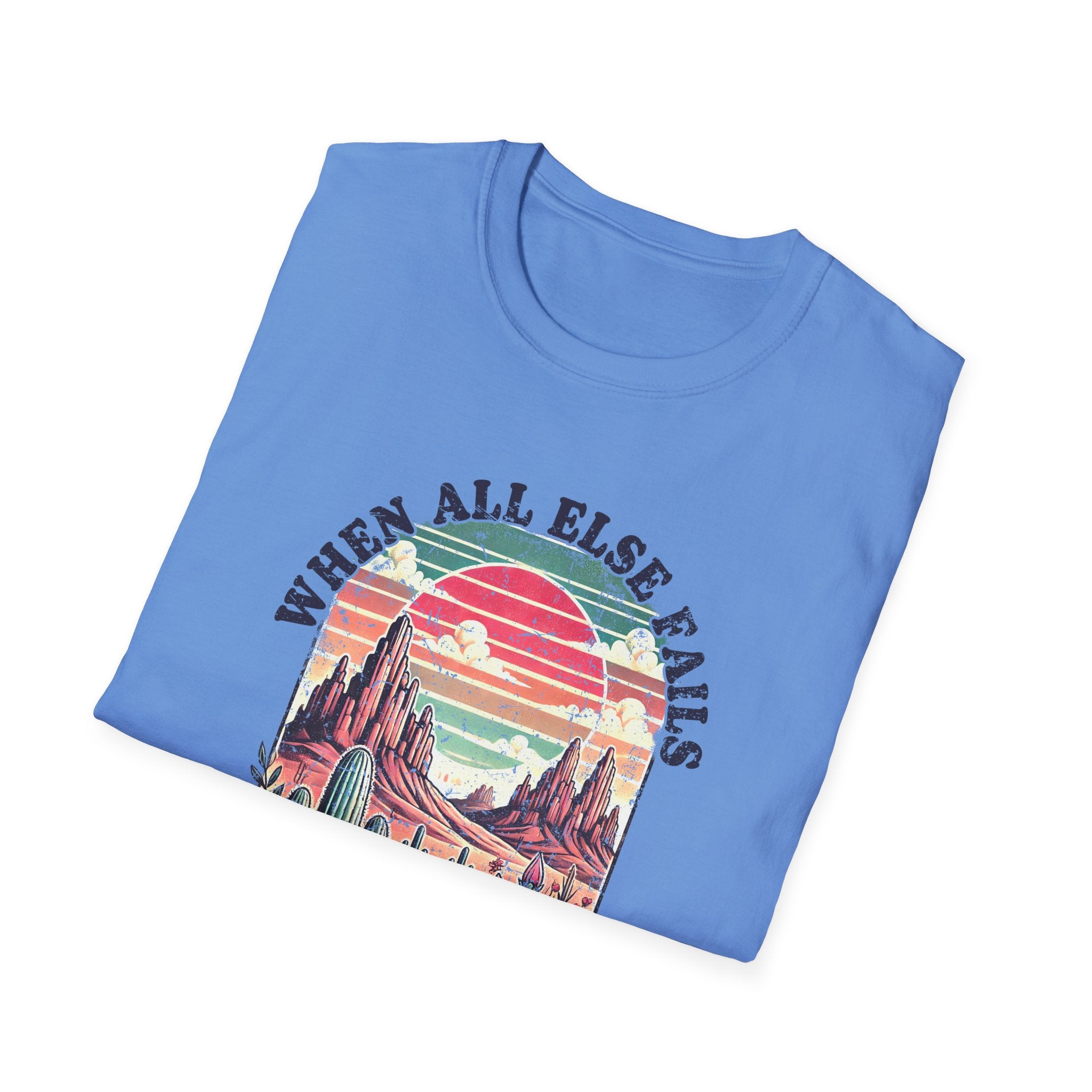 Faith-Based Graphic T-Shirt — "When All Else Fails, God Doesn't" Desert Sunset Design