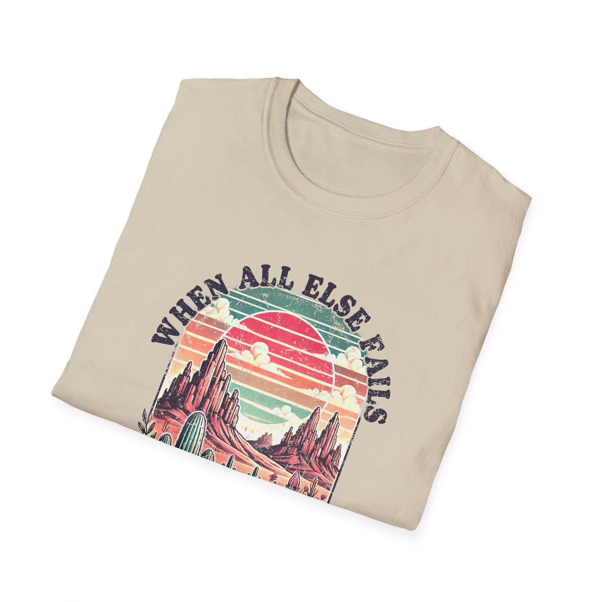 Faith-Based Graphic T-Shirt — "When All Else Fails, God Doesn't" Desert Sunset Design