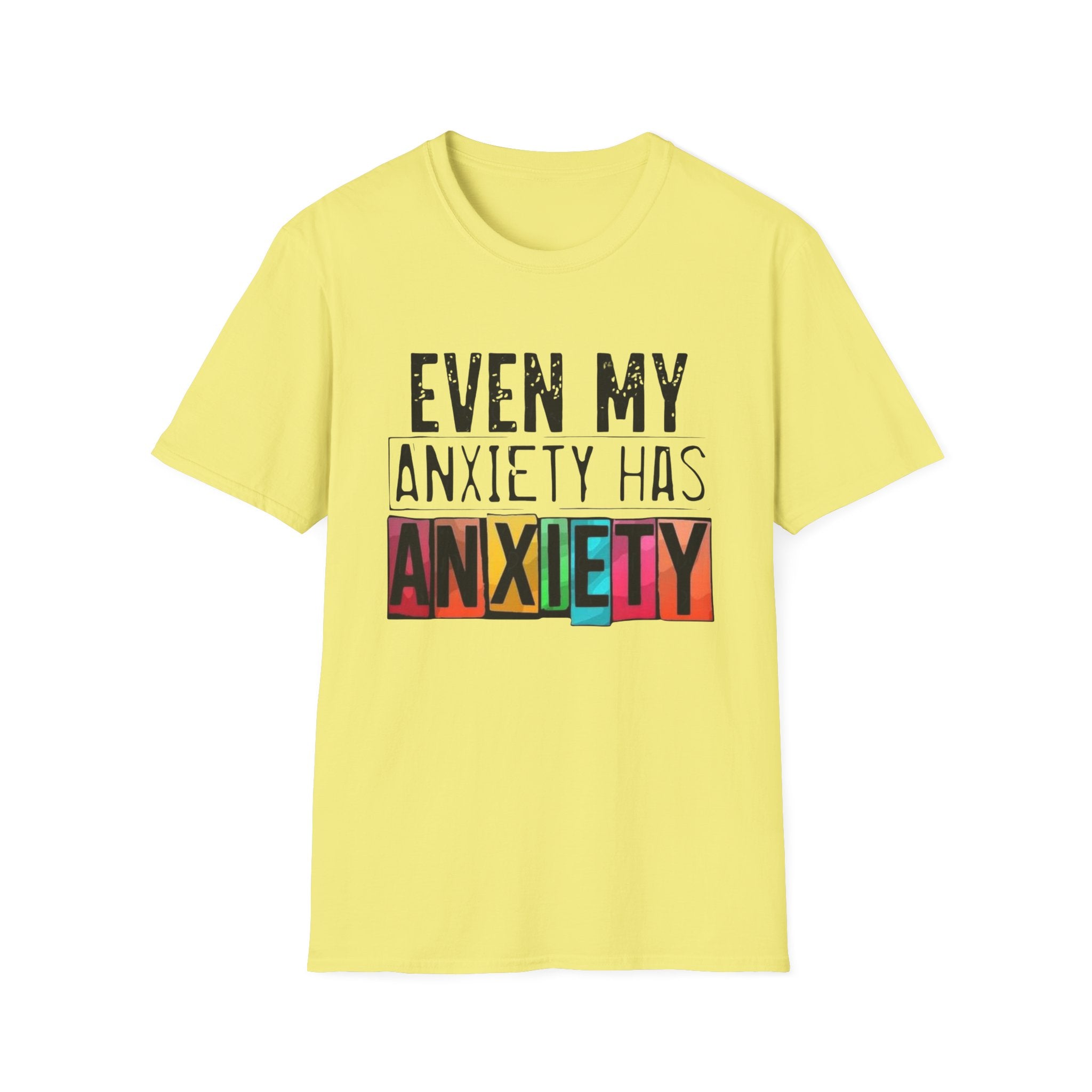 Anxiety Has Anxiety T-Shirt — Funny Mental Health Graphic Tee