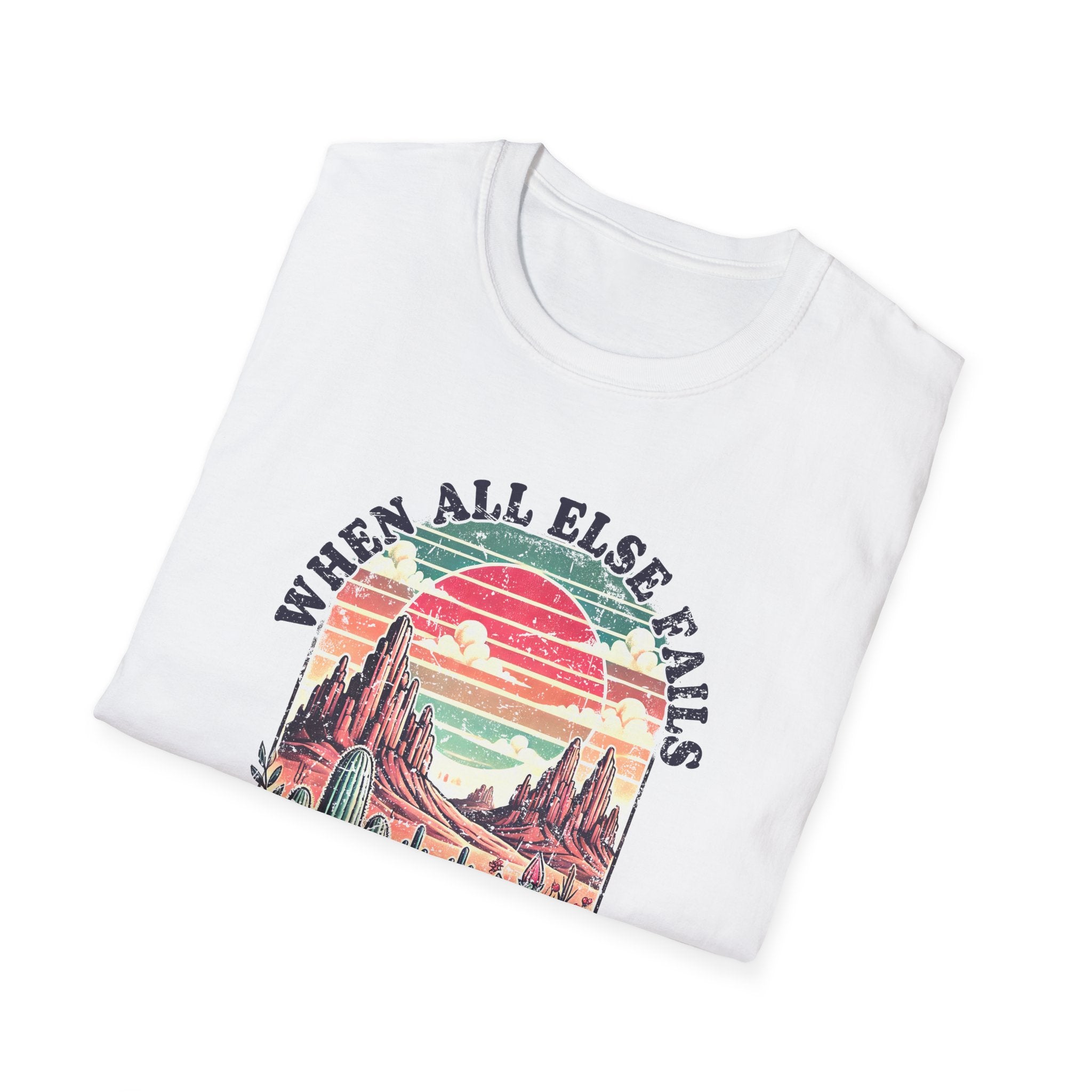 Faith-Based Graphic T-Shirt — "When All Else Fails, God Doesn't" Desert Sunset Design