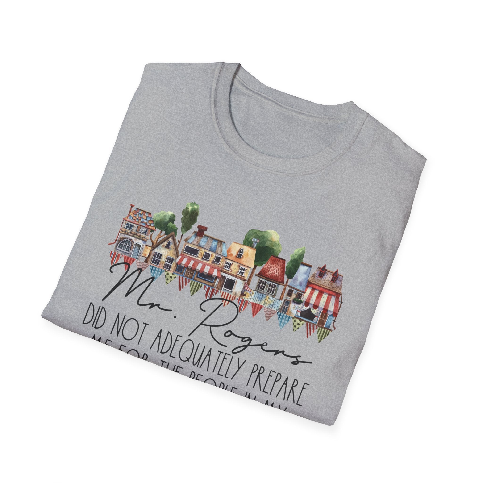 Neighborhood Houses T-Shirt — "Mr. Rogers did not adequately prepare me for the people in my neighborhood"