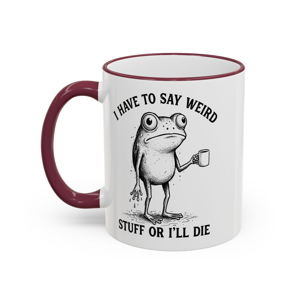 Funny Coffee Mug — "I Have Too Much Weird Stuff To Die" Accent Rim & Handle Mug