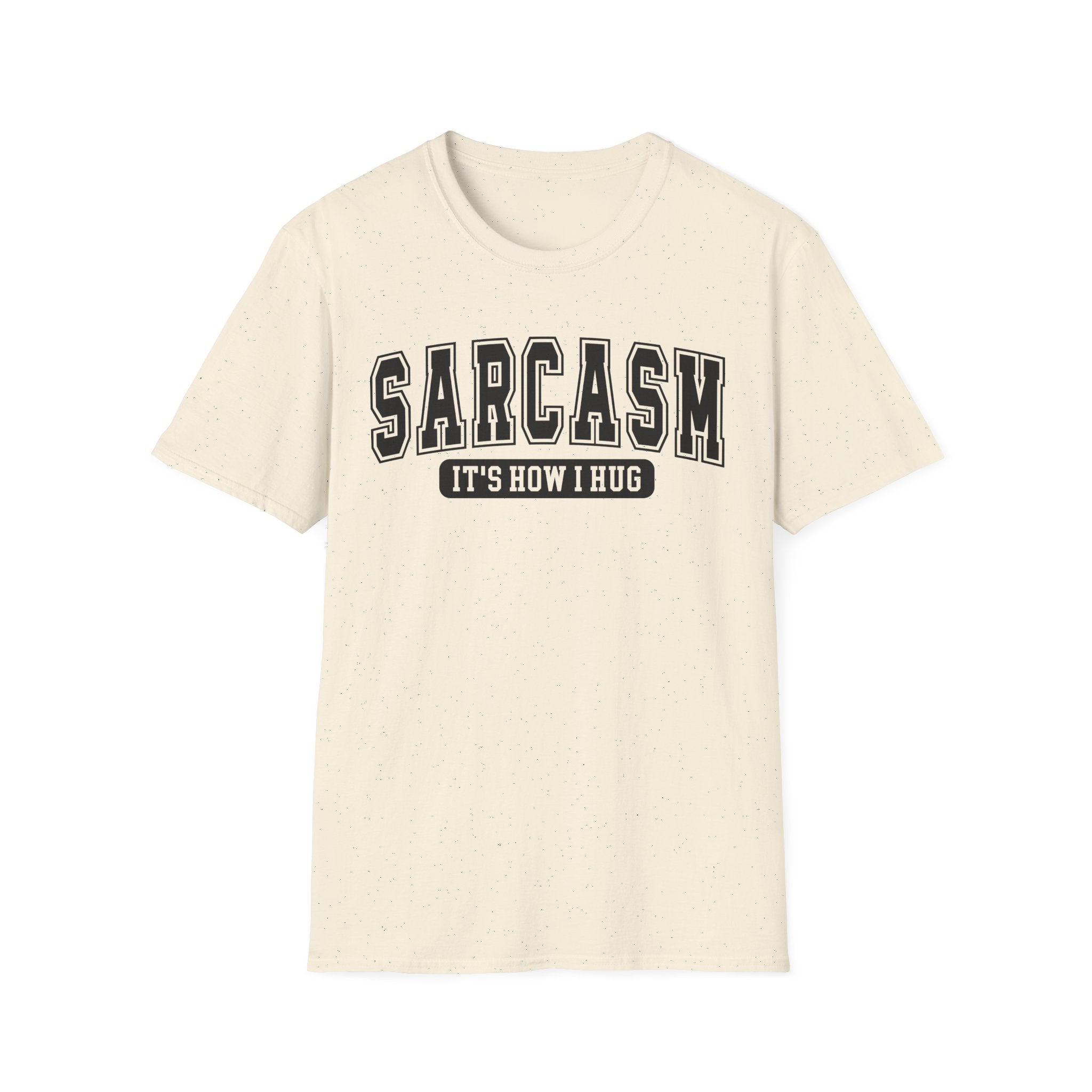 Sarcasm "It’s How I Hug" T-Shirt — Funny Sarcastic Graphic Tee