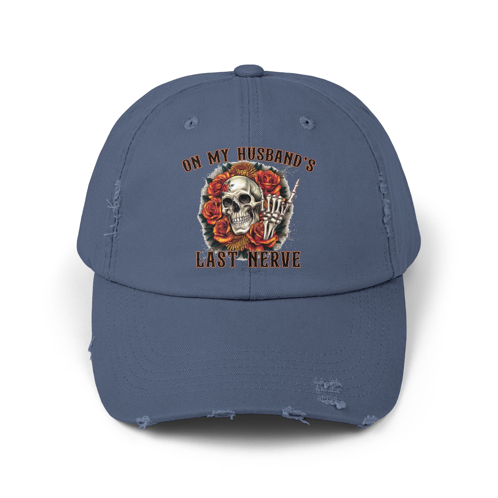 Distressed Cap — "On My Husband's Last Nerve" Skull & Roses Dad Hat, Funny Bachelorette/Mother’s Day Gift