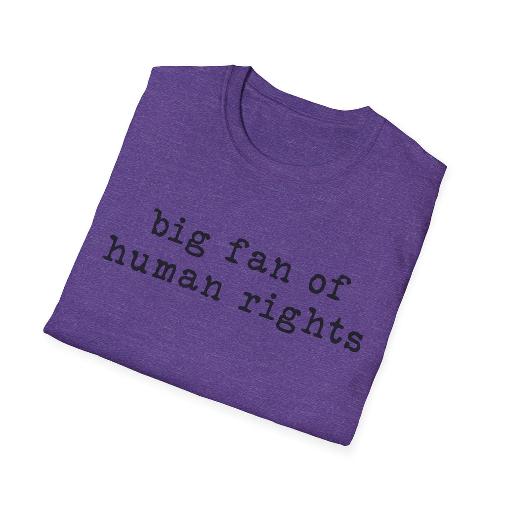 Human Rights T-Shirt - "big fan of human rights" Minimalist Tee
