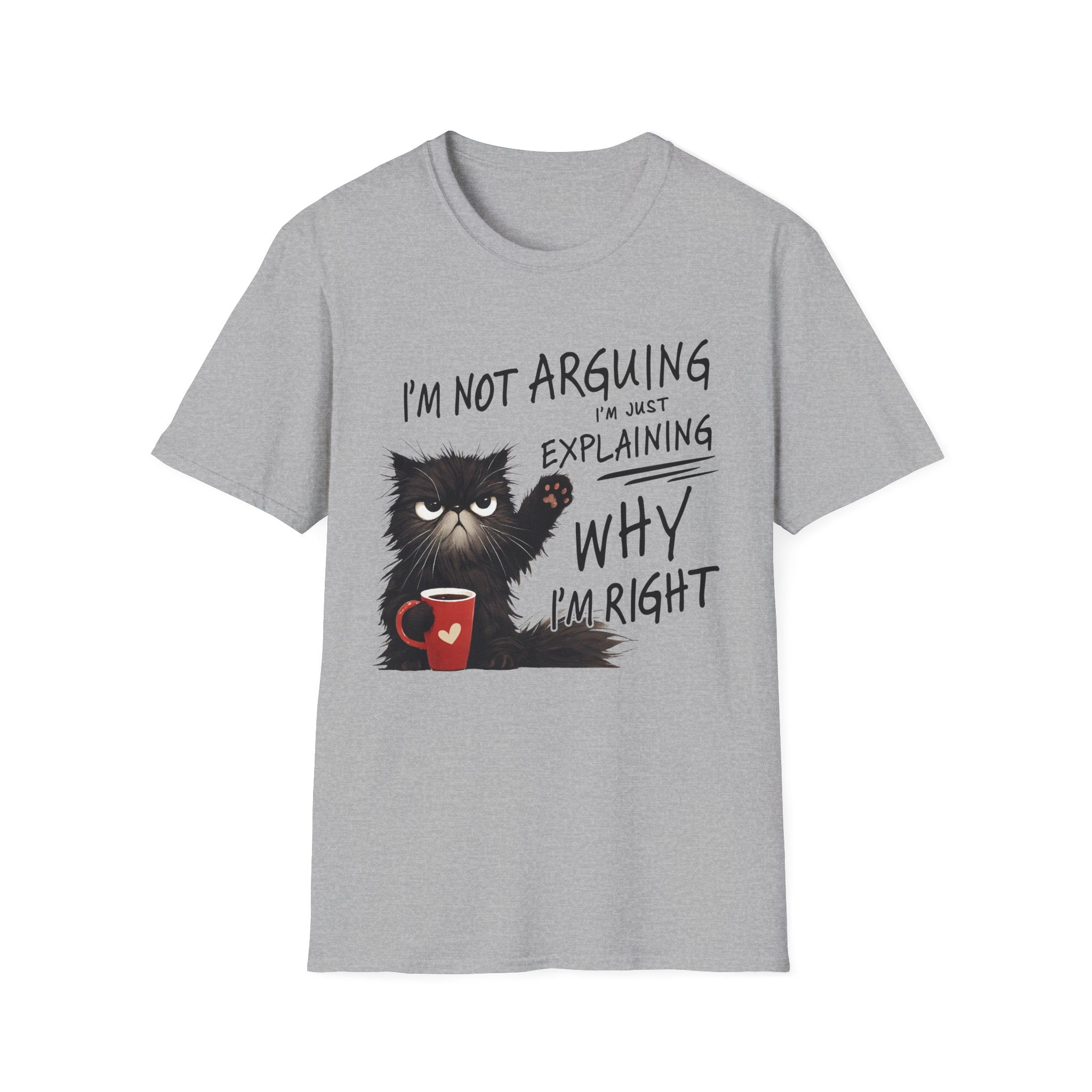 Funny Cat T-Shirt — "I'm Not Arguing I'm Just Explaining Why I'm Right" Graphic Tee