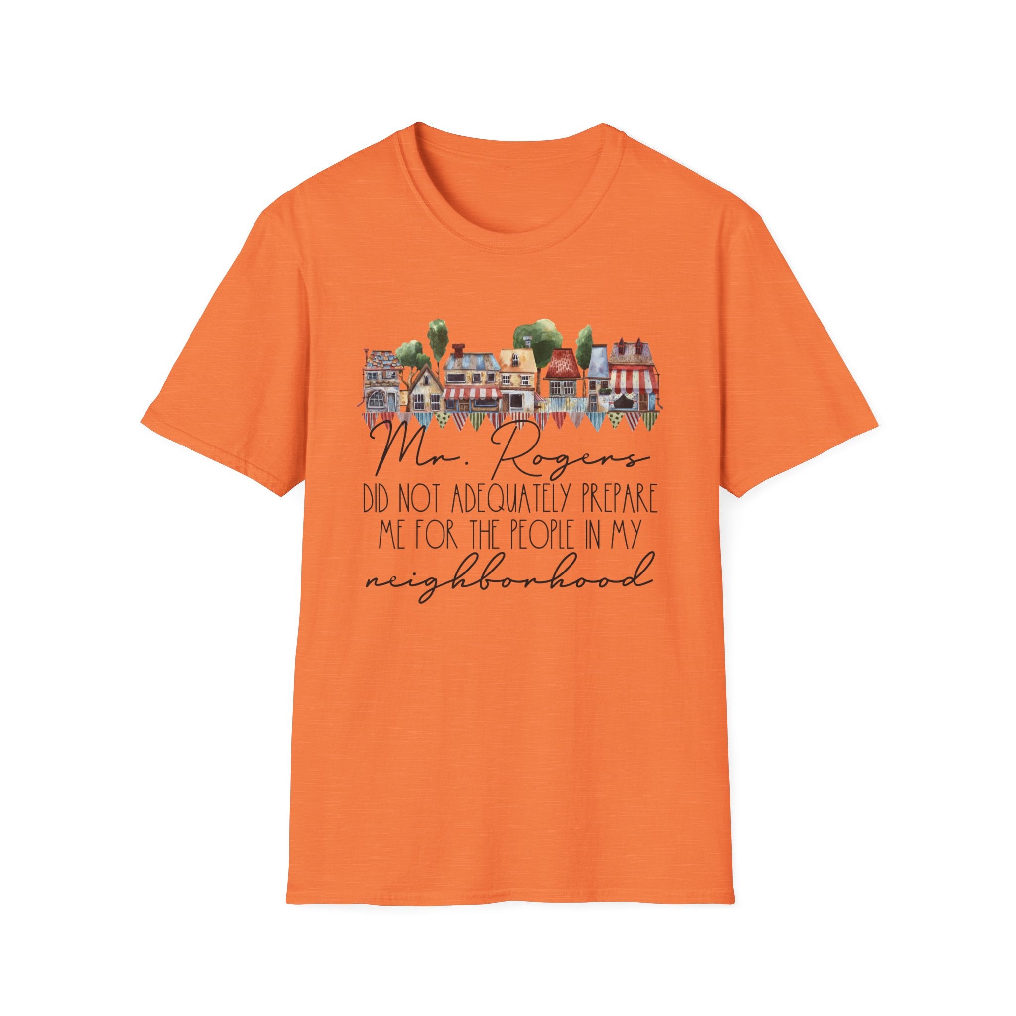 Neighborhood Houses T-Shirt — "Mr. Rogers did not adequately prepare me for the people in my neighborhood"