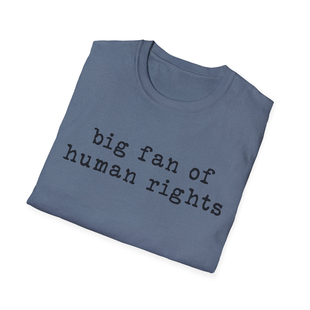 Human Rights T-Shirt - "big fan of human rights" Minimalist Tee