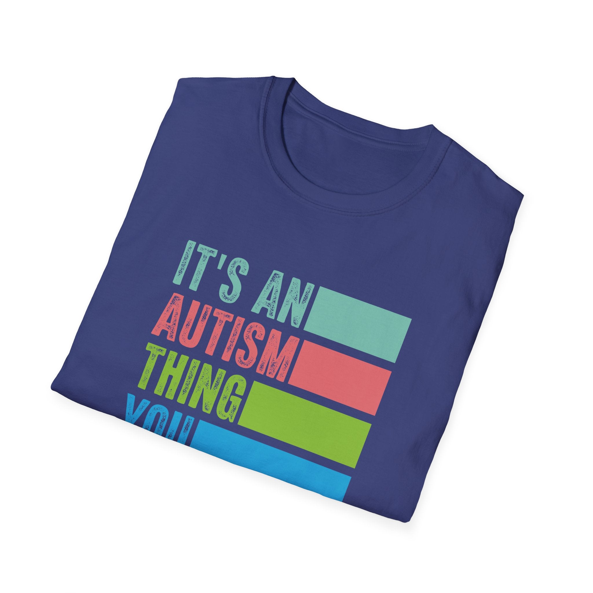 Autism Awareness T-Shirt — "It's An Autism Thing You Wouldn't Understand"